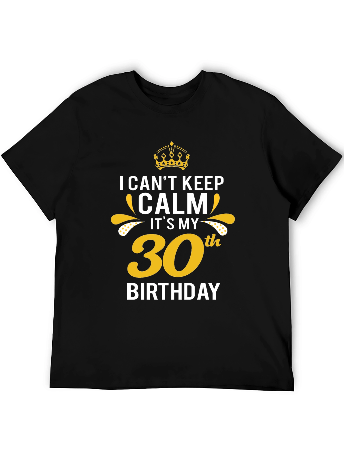 30th Birthday T-Shirt: Stay Calm!
