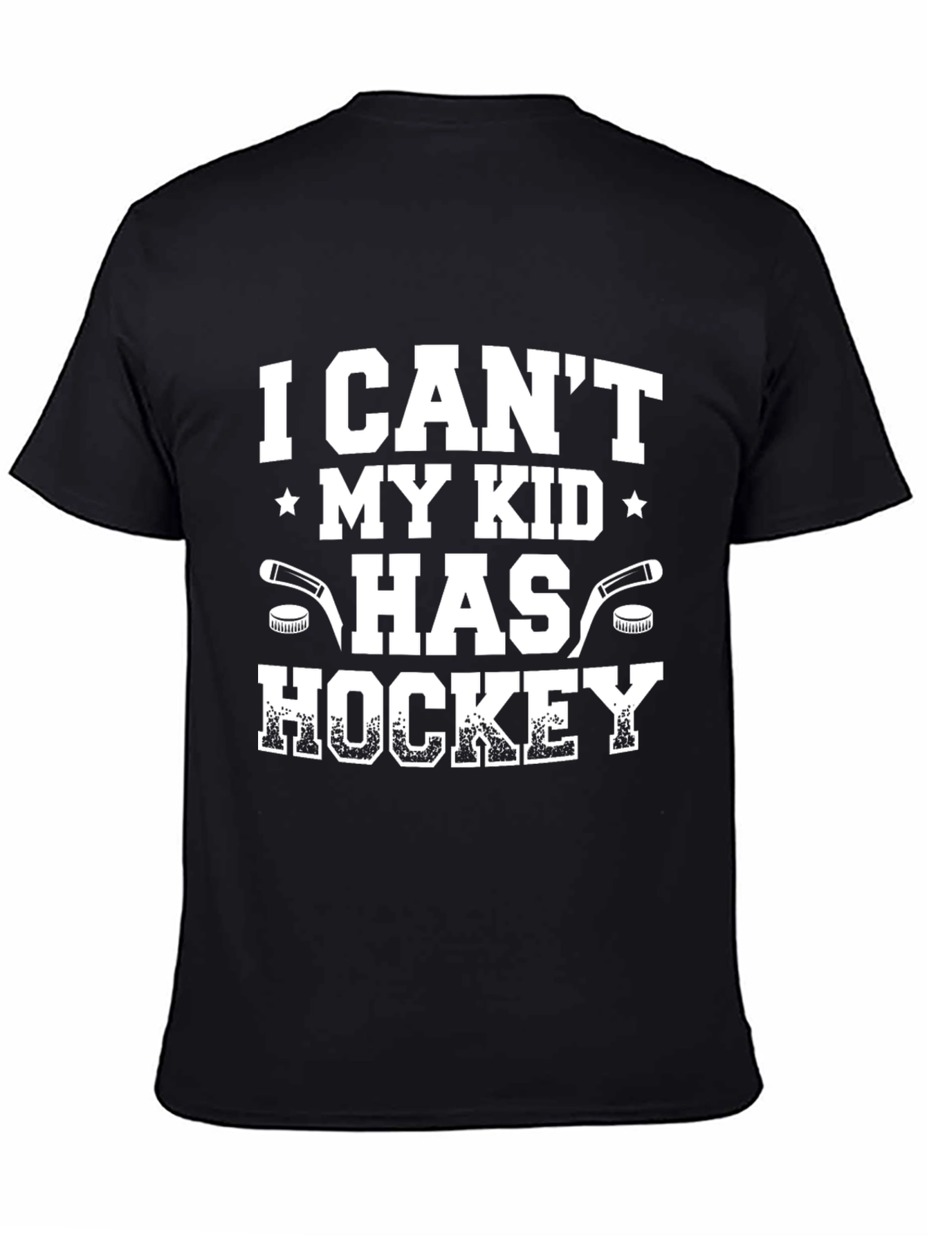 Hockey Dad T-Shirt: I Cant My Kid Has Hockey