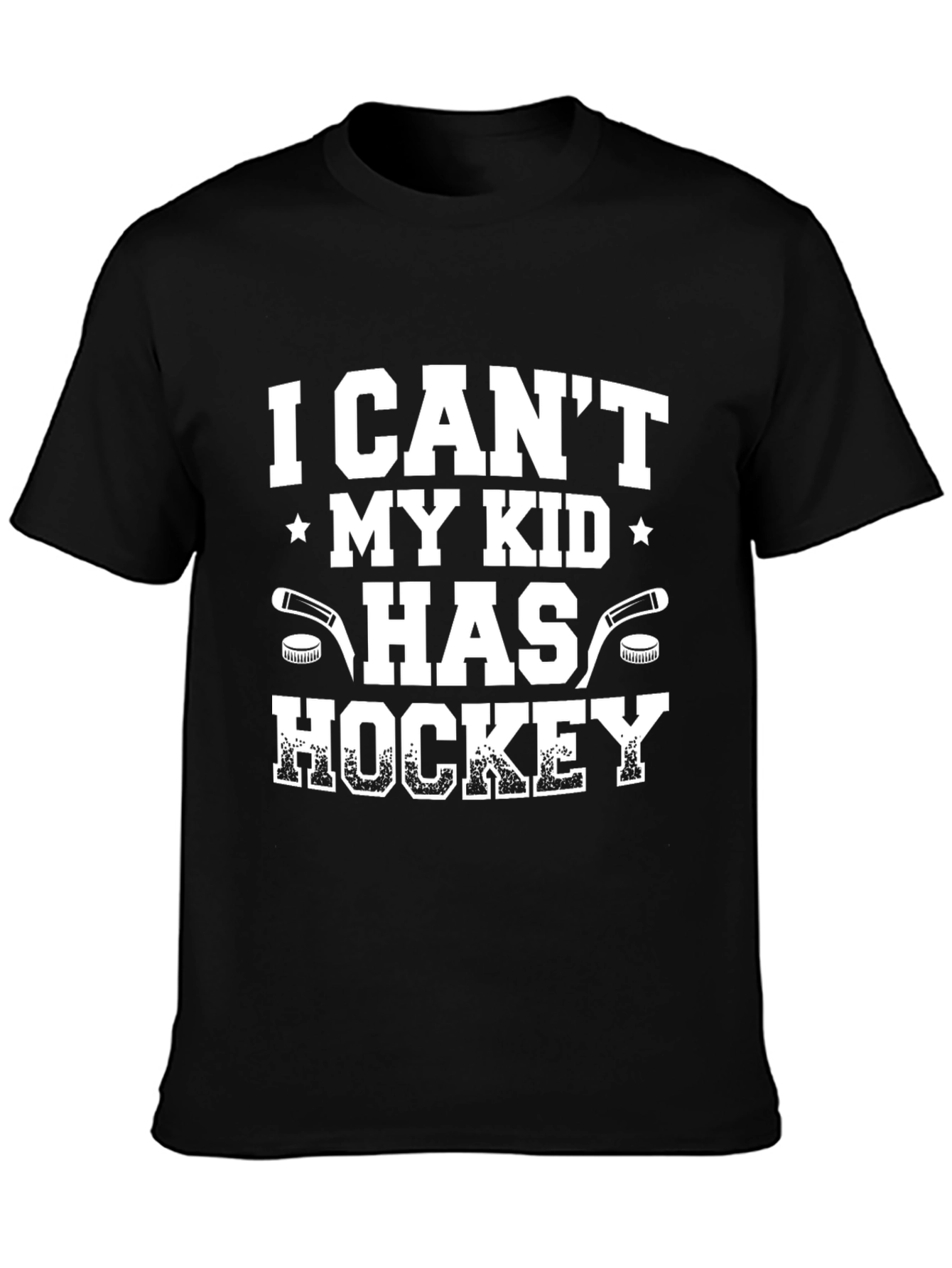Hockey Dad T-Shirt: I Cant My Kid Has Hockey