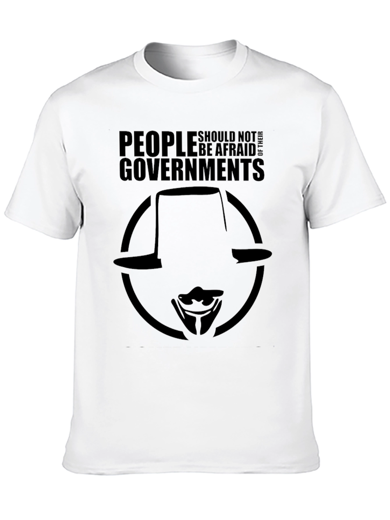 People Should Not Be Afraid of Their Governments T-Shirt