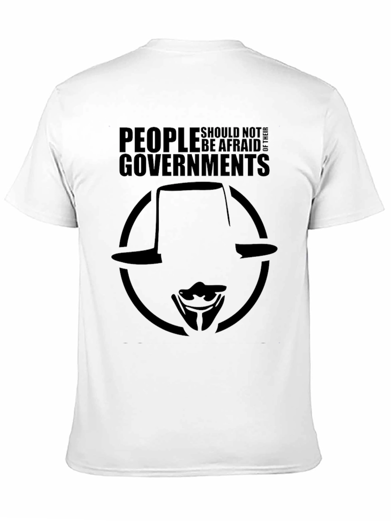 People Should Not Be Afraid of Their Governments T-Shirt