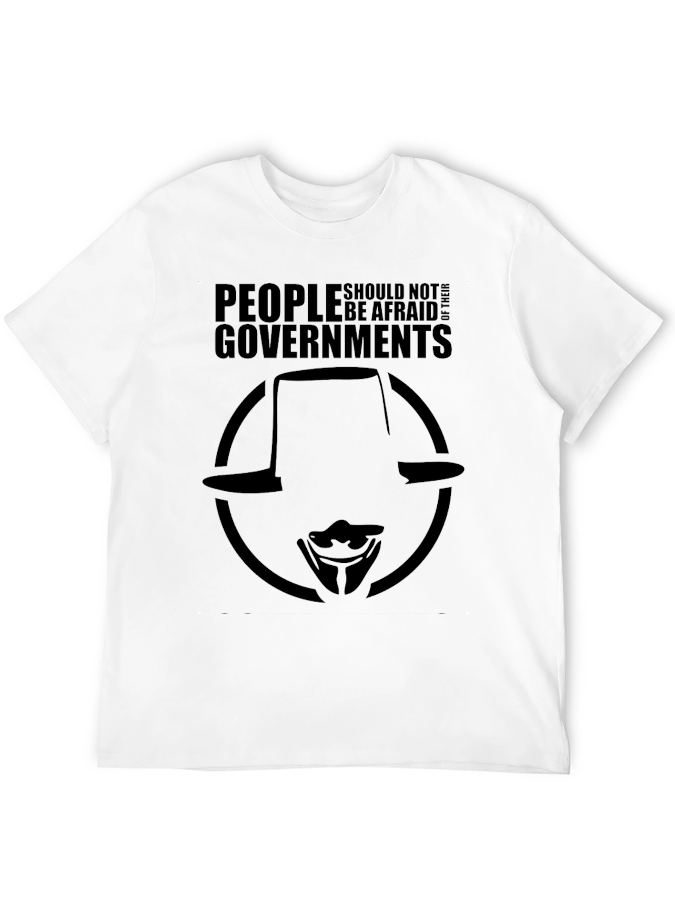 People Should Not Be Afraid of Their Governments T-Shirt