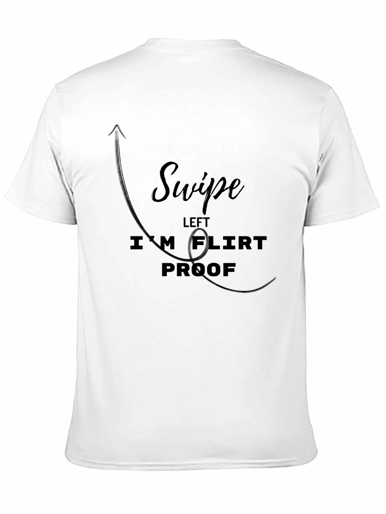 Swipe Left Im Flirt Proof Graphic T-Shirt