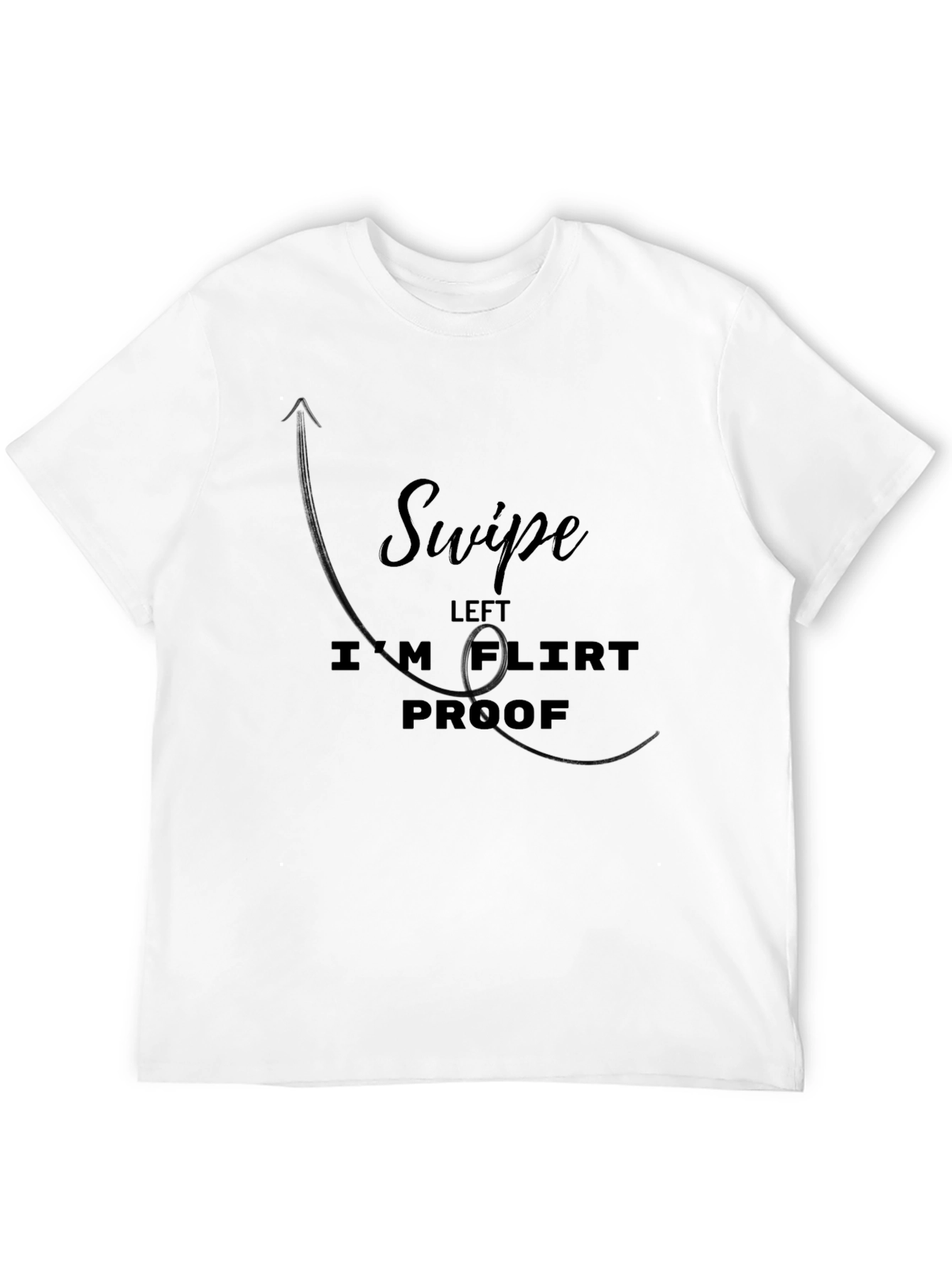 Swipe Left Im Flirt Proof Graphic T-Shirt