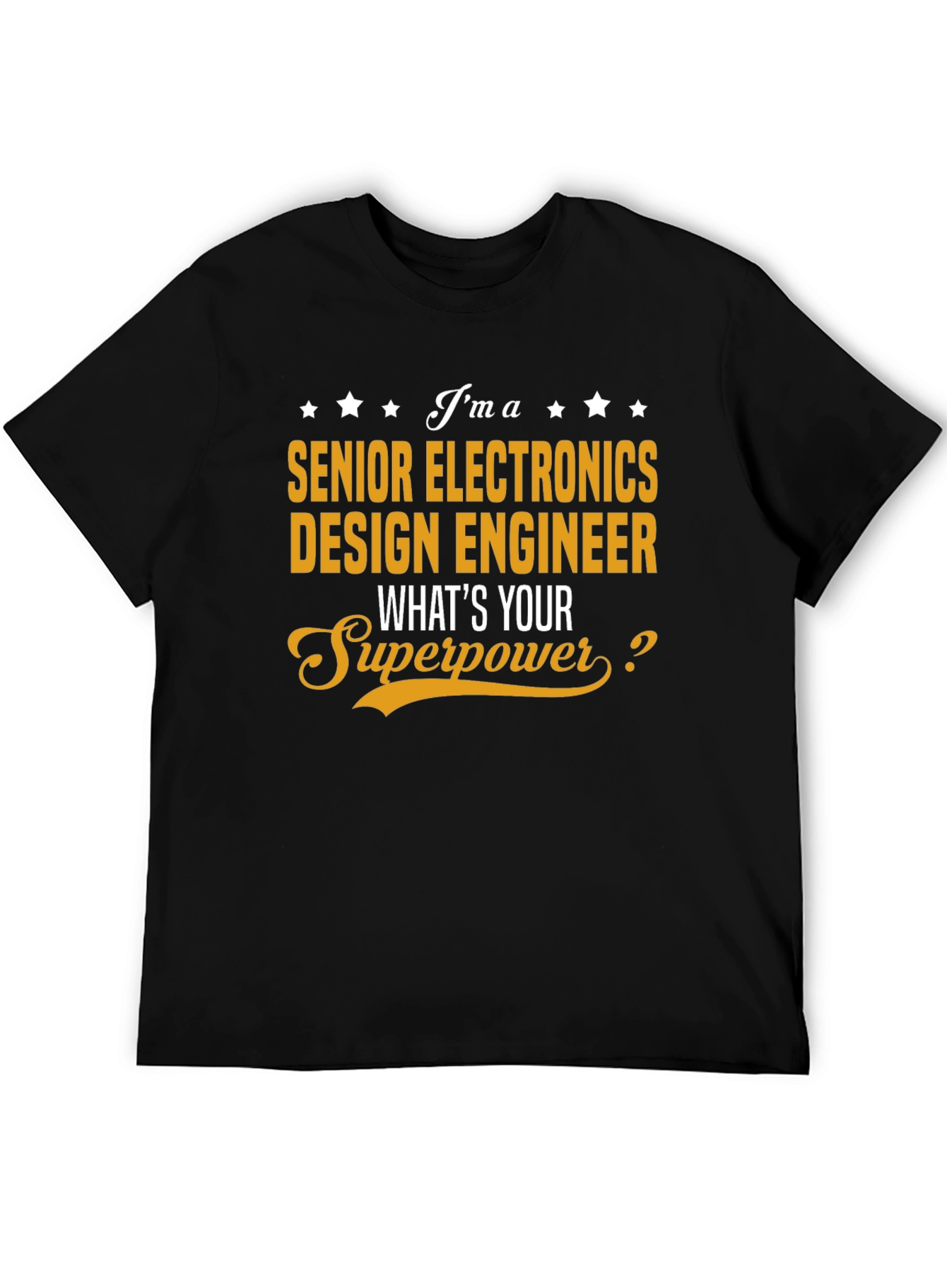 Senior Electronics Design Engineer Superpower T-Shirt