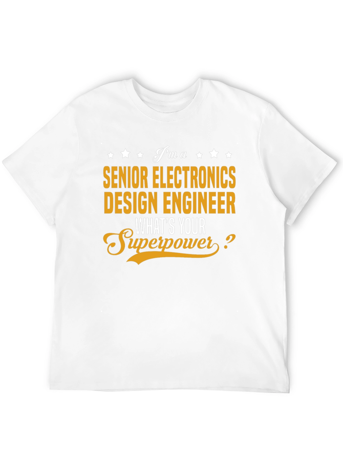 Senior Electronics Design Engineer Superpower T-Shirt