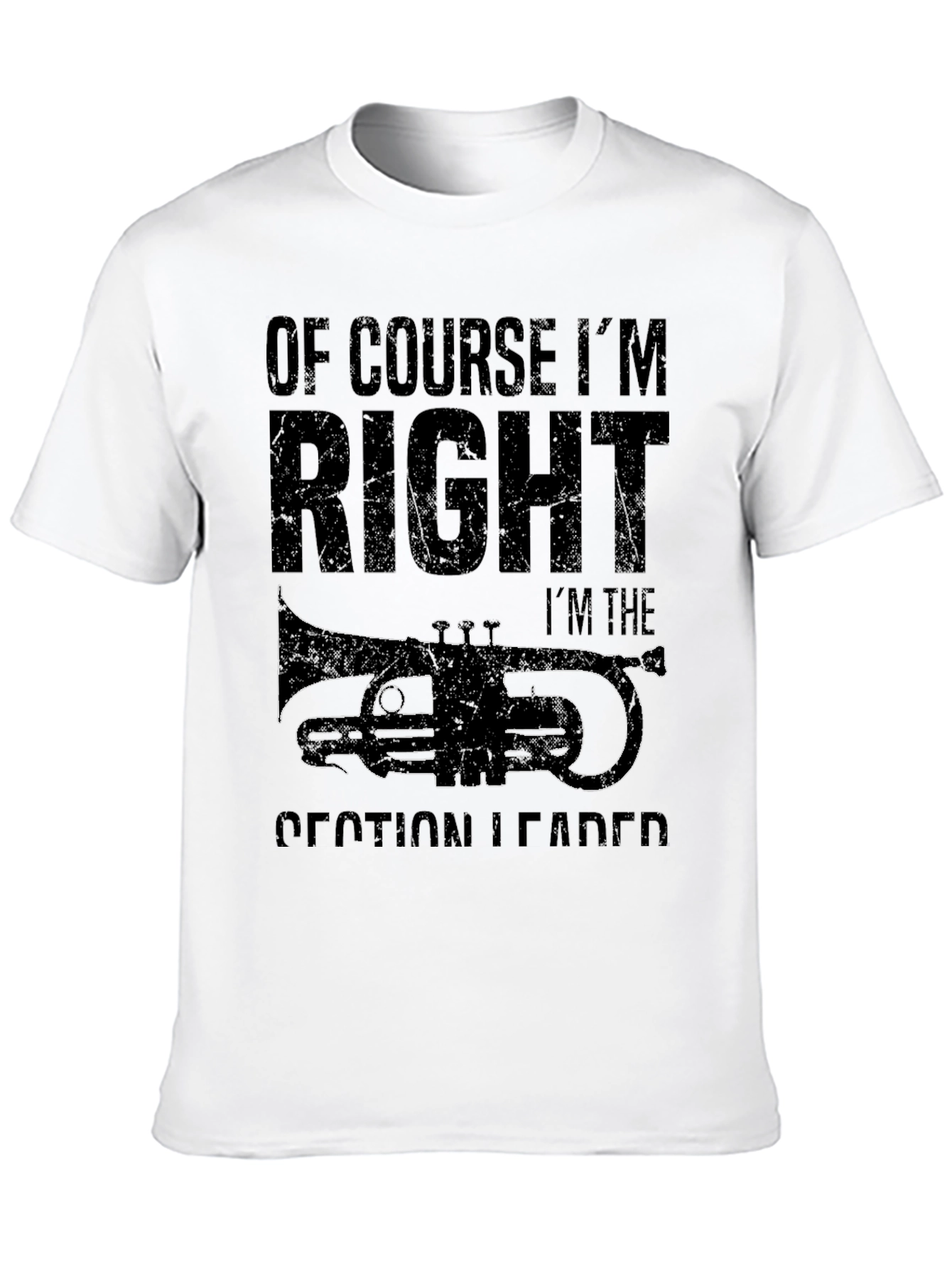 Of Course Im Right Band Section Leader T-Shirt