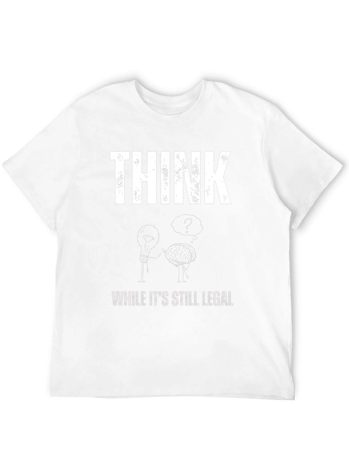 Think While Its Still Legal Graphic T-Shirt