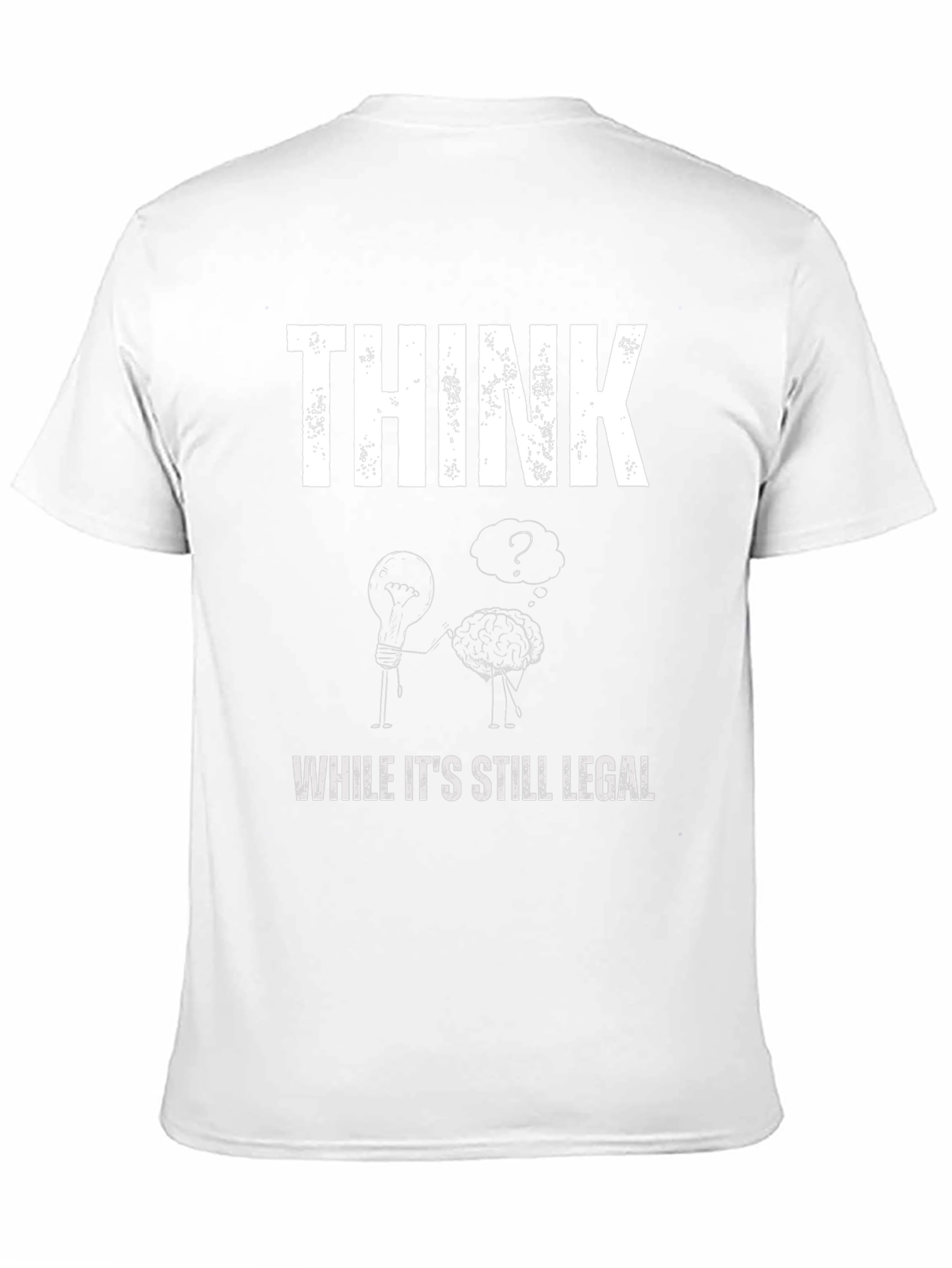Think While Its Still Legal Graphic T-Shirt
