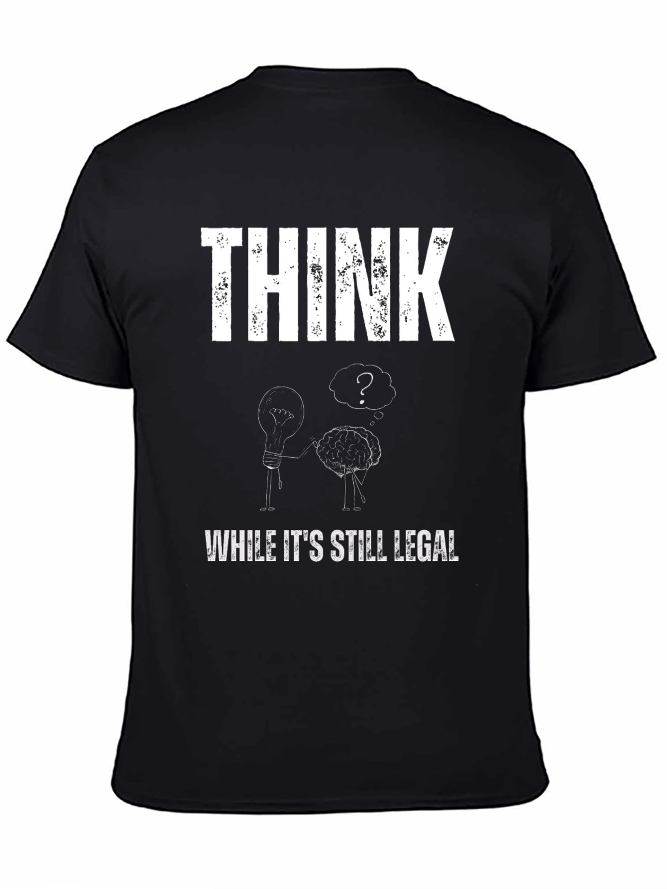 Think While Its Still Legal Graphic T-Shirt