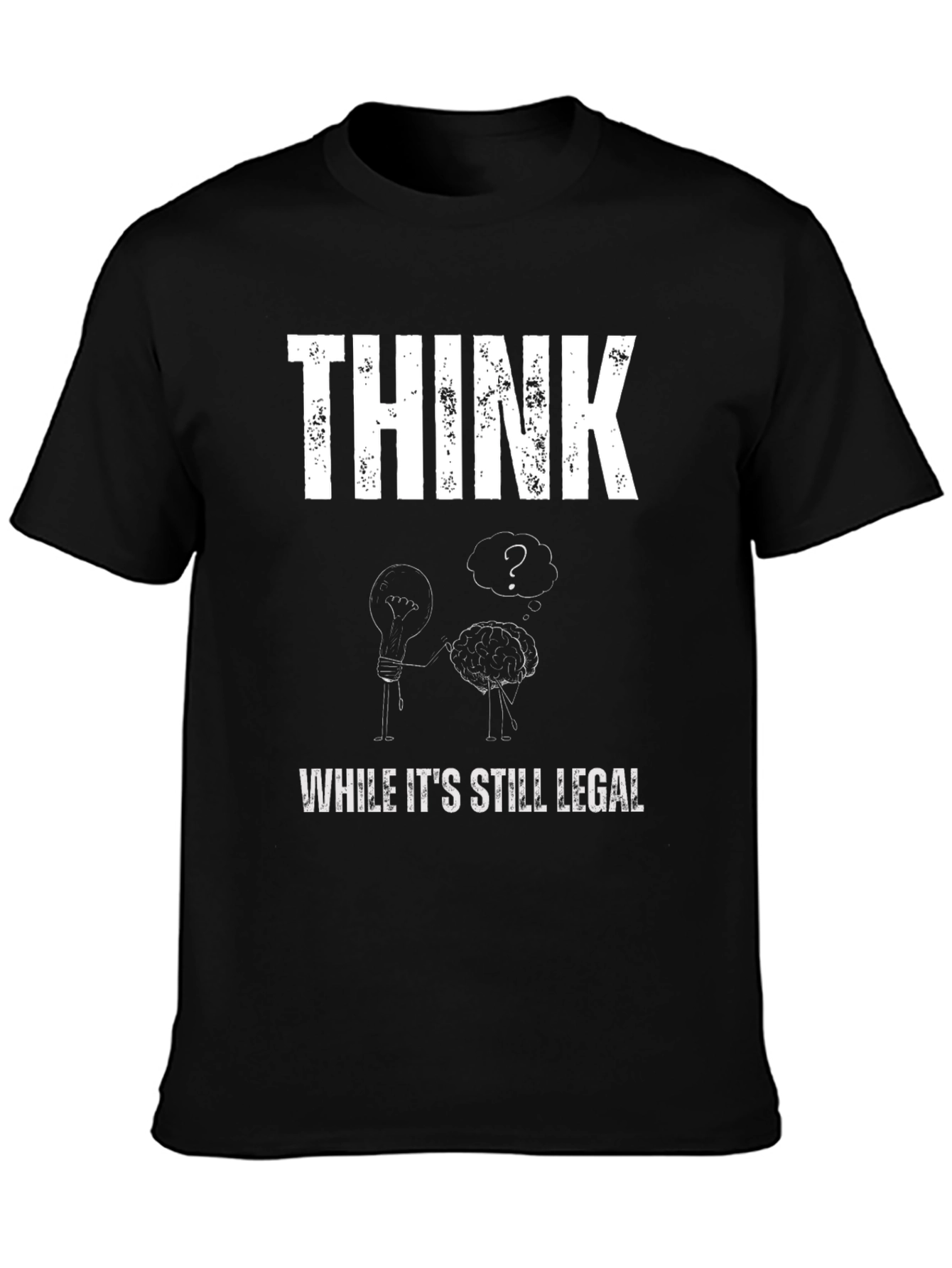 Think While Its Still Legal Graphic T-Shirt