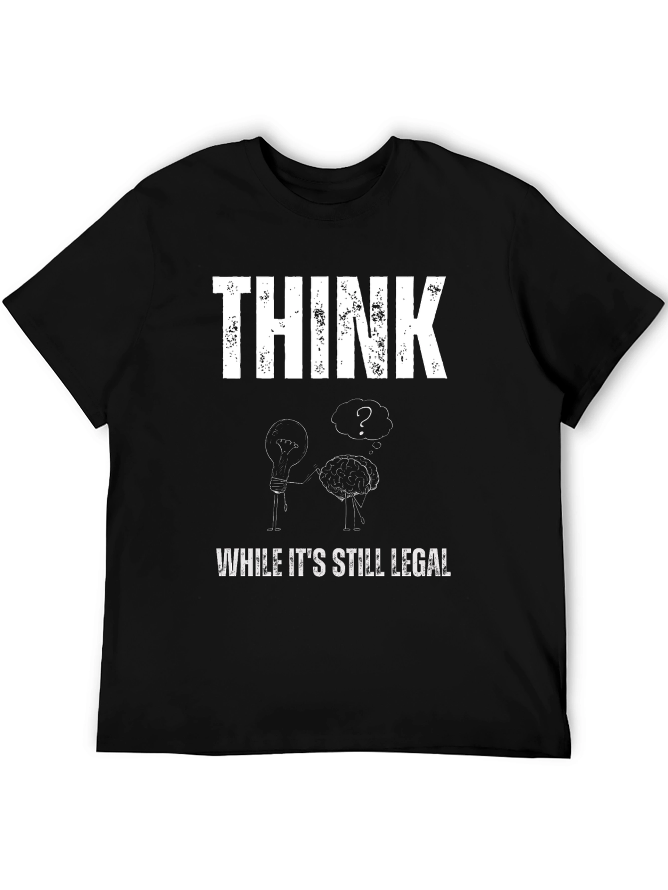Think While Its Still Legal Graphic T-Shirt