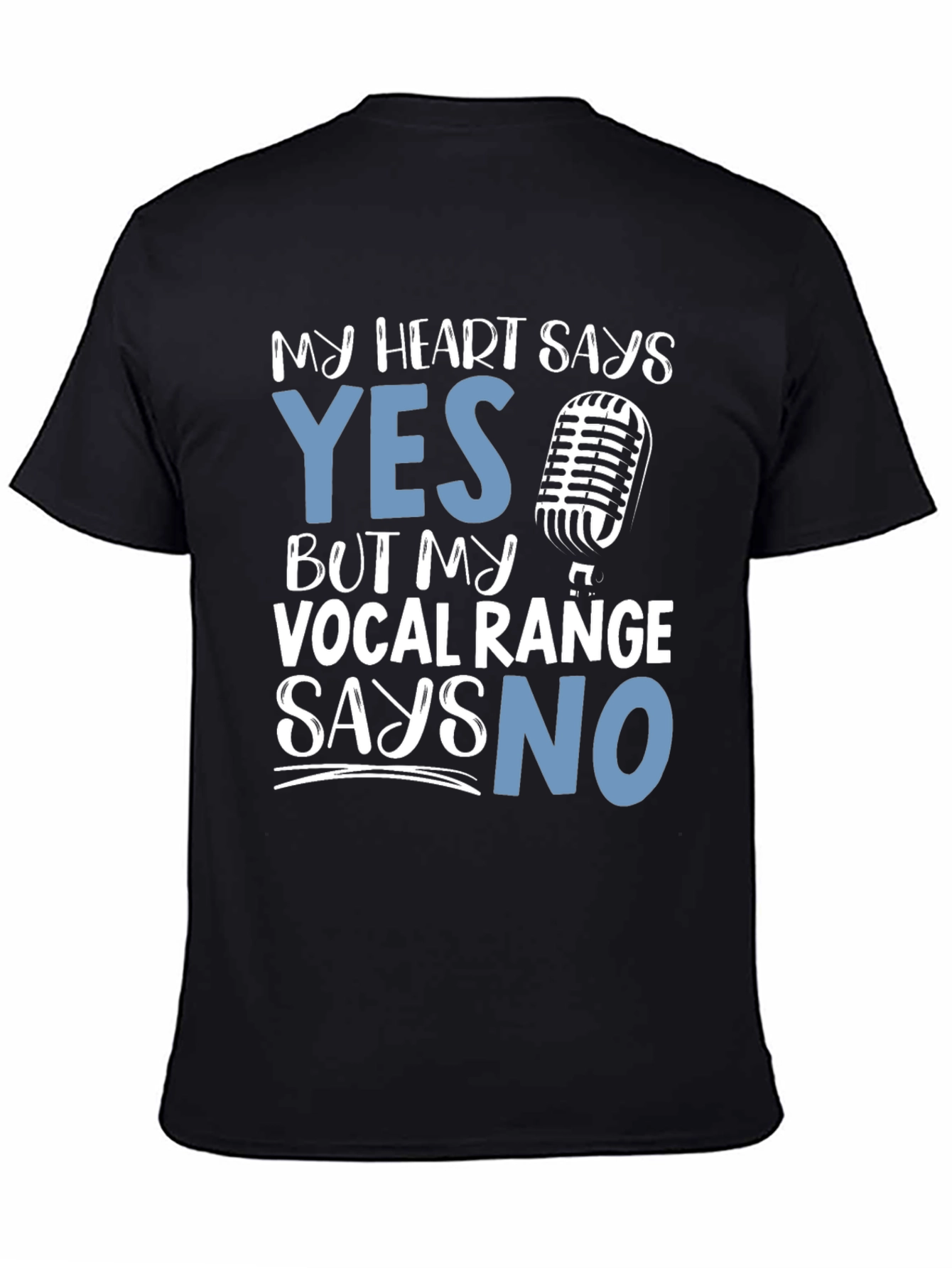 My Heart Says Yes Vocal Range Says No T-Shirt