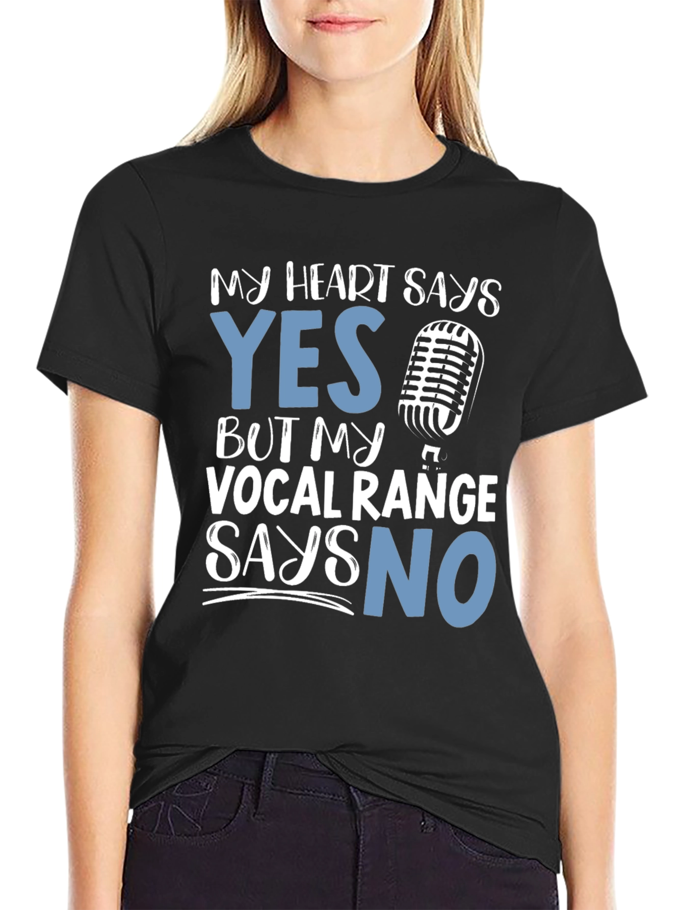 My Heart Says Yes Vocal Range Says No T-Shirt