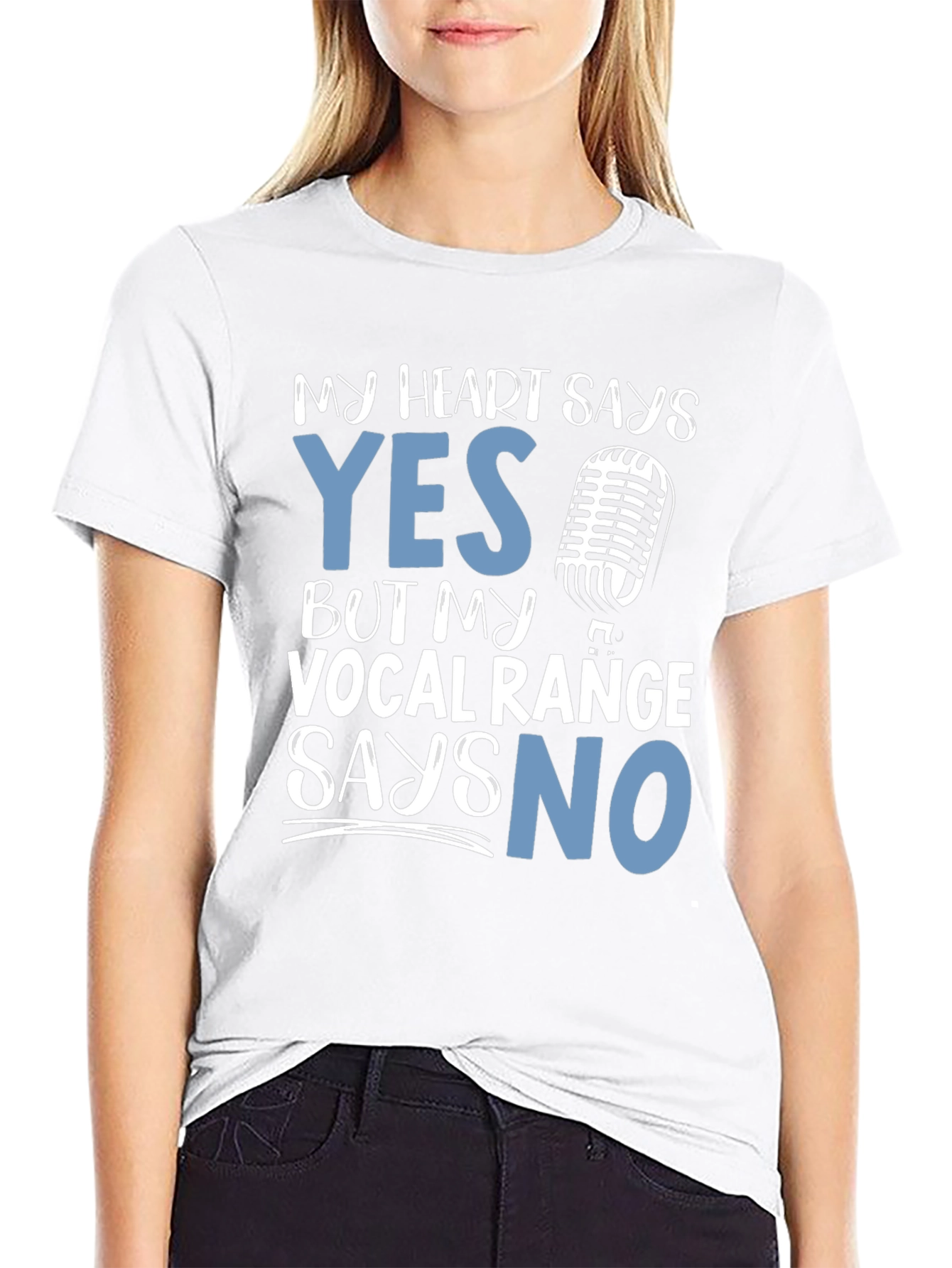 My Heart Says Yes Vocal Range Says No T-Shirt