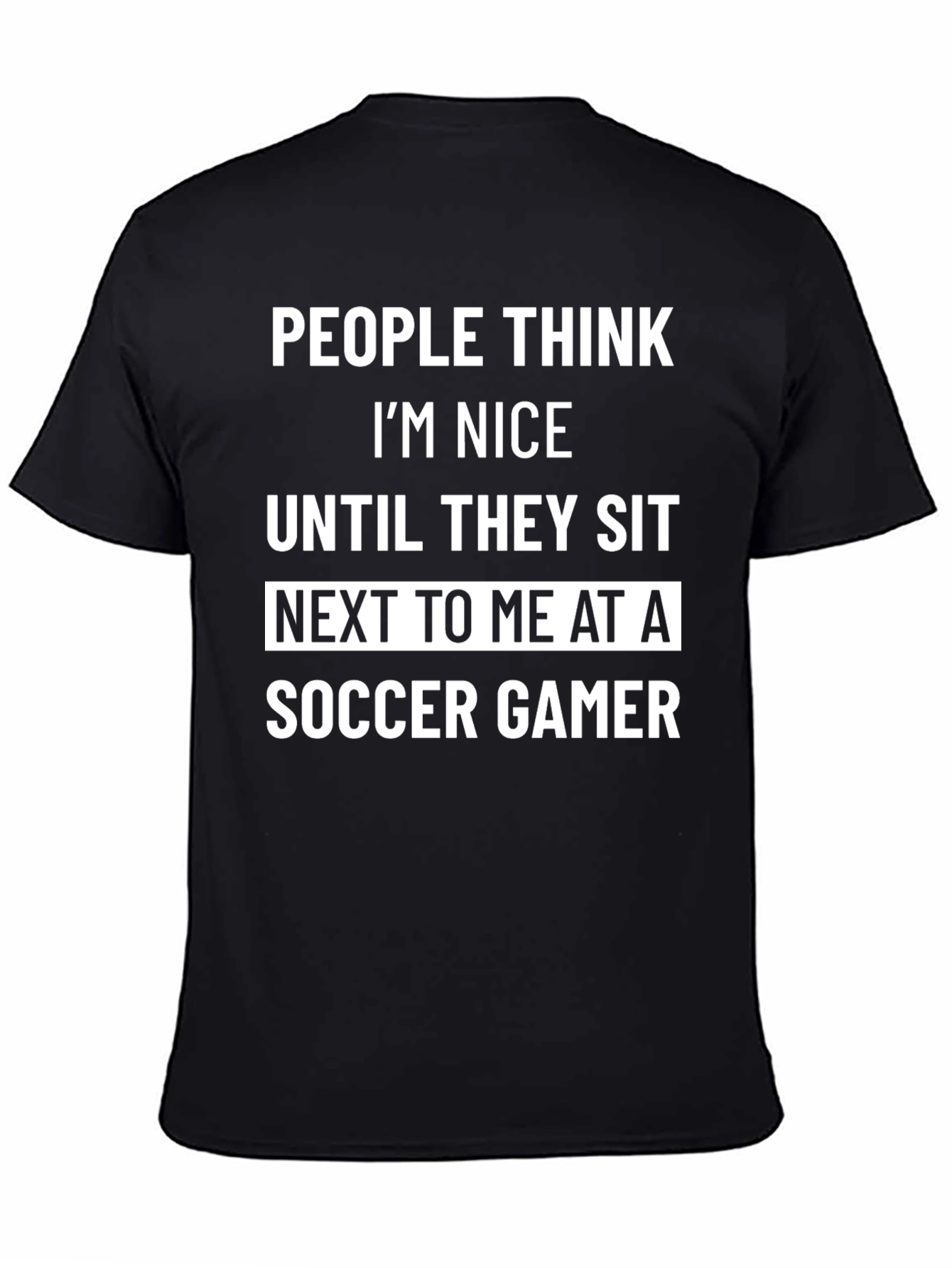 Funny Soccer Gamer T-Shirt - People Think Im Nice