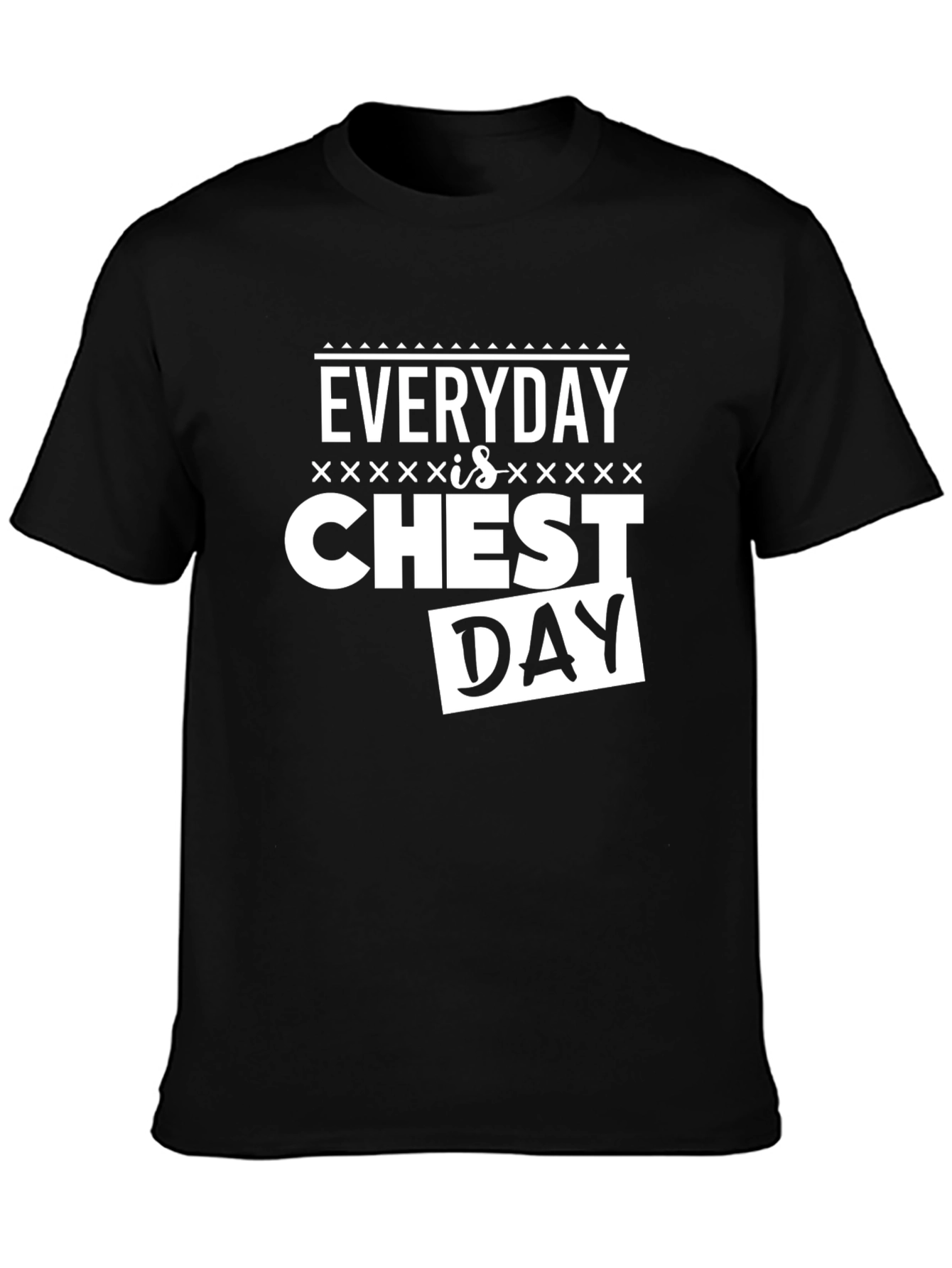 Everyday is Chest Day Graphic T-Shirt