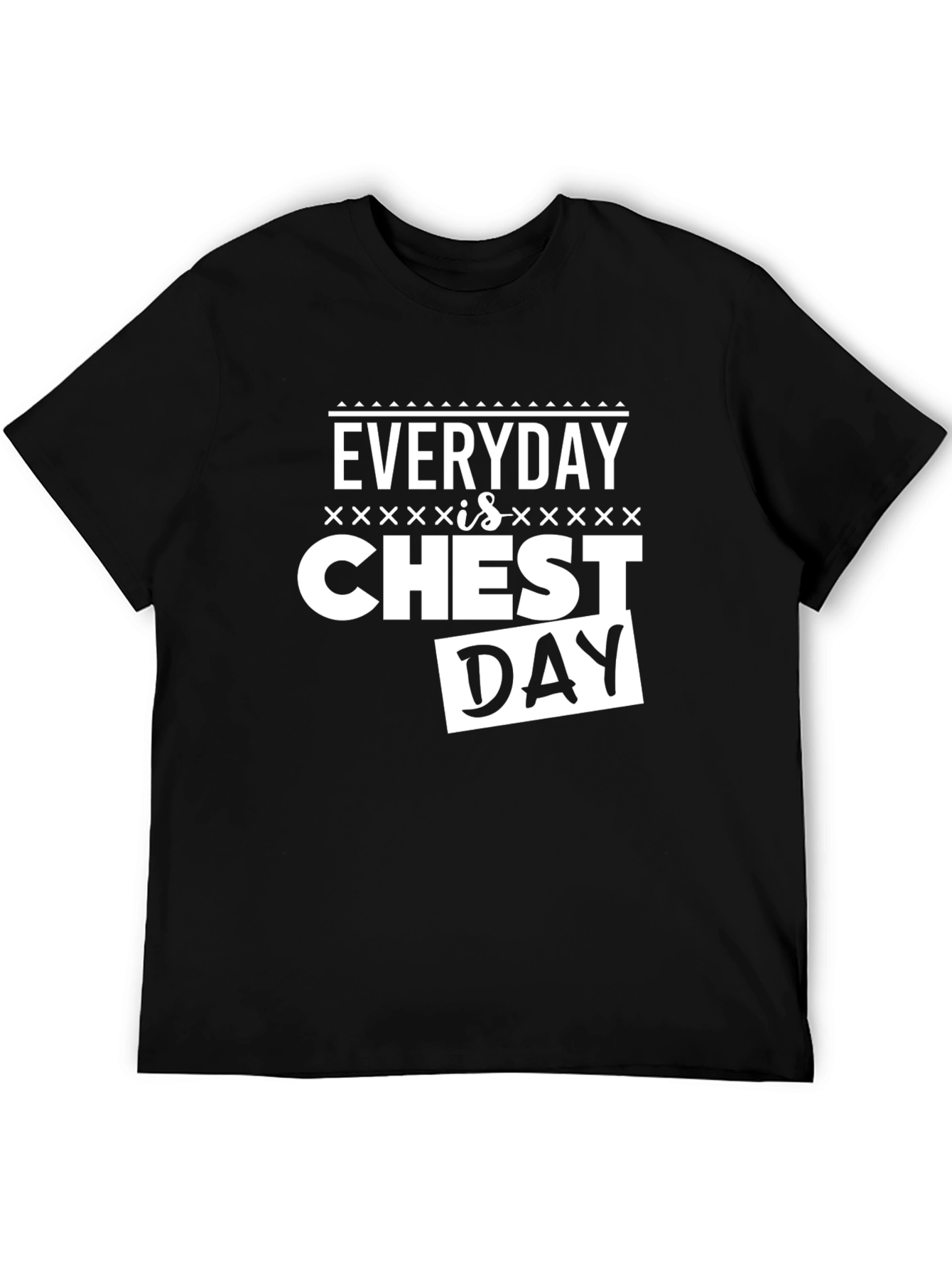 Everyday is Chest Day Graphic T-Shirt