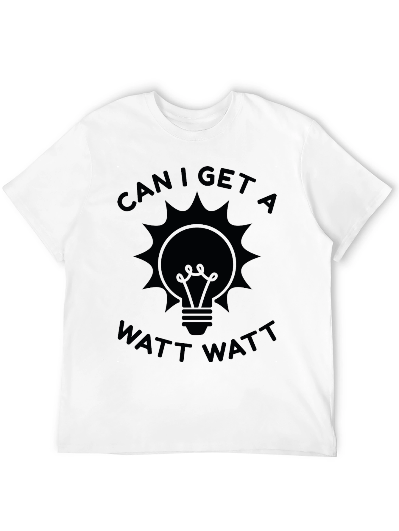 Can I Get A Watt Watt T-Shirt - Black