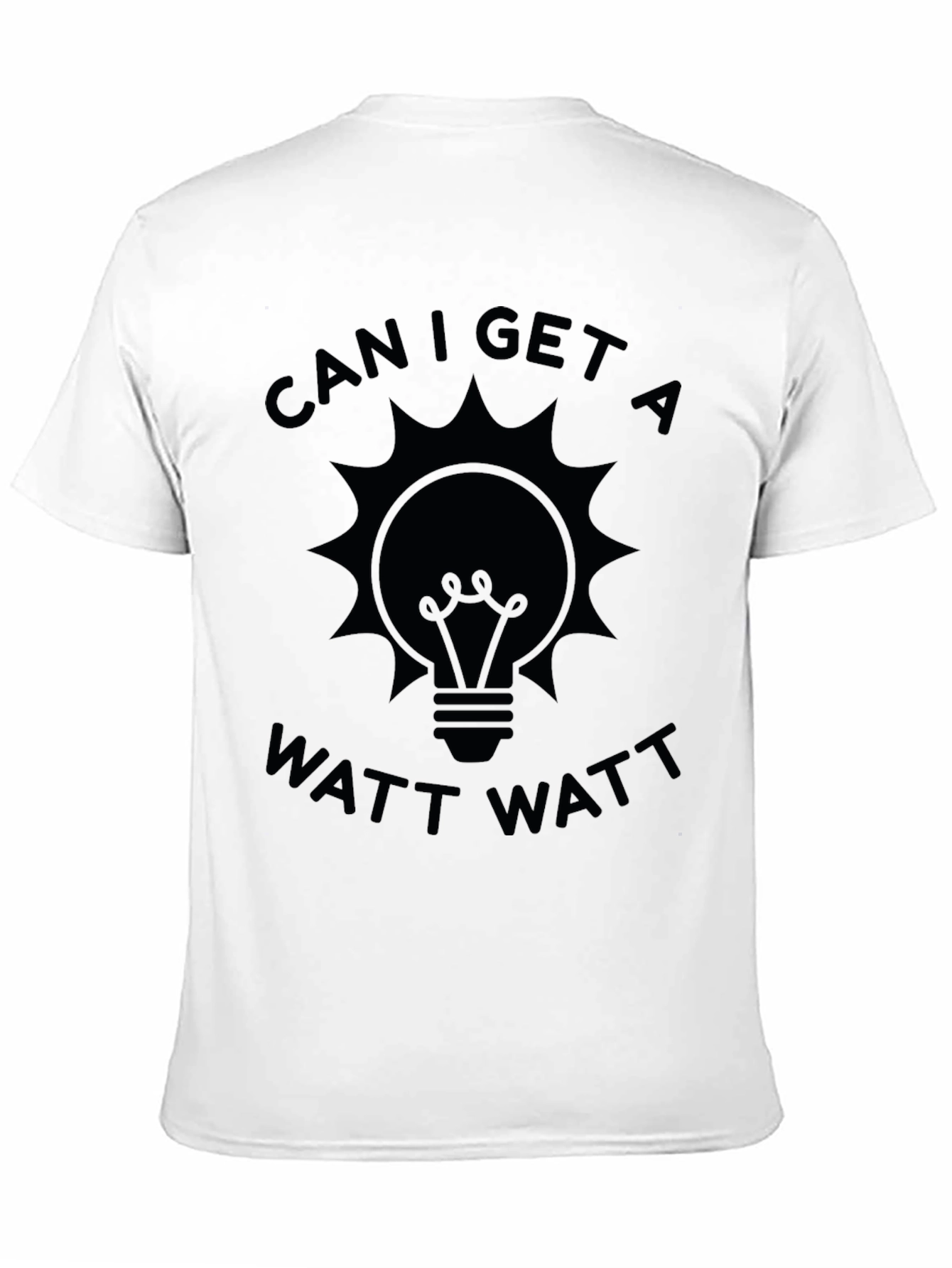 Can I Get A Watt Watt T-Shirt - Black