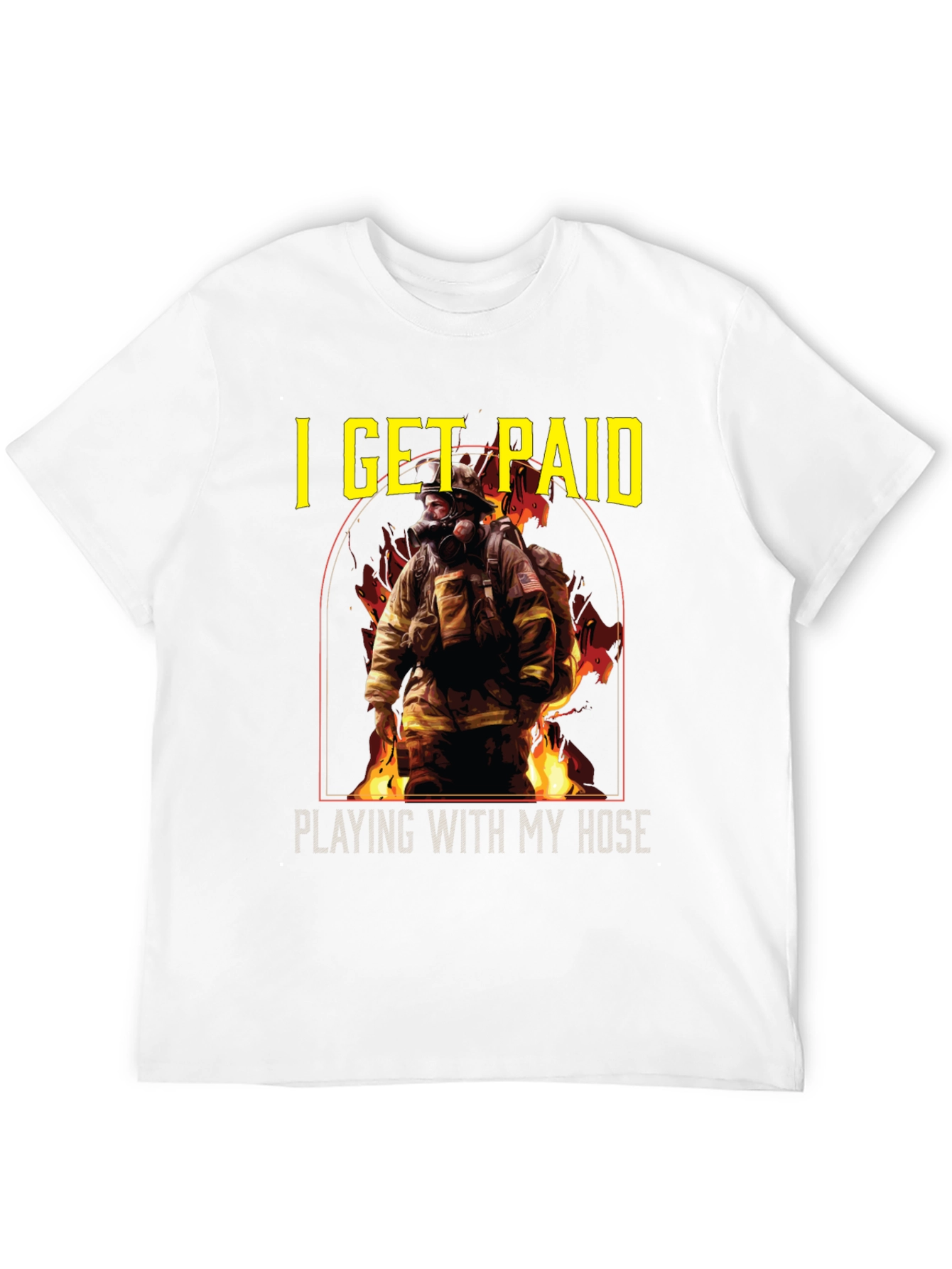 Firefighter T-Shirt: I Get Paid Playing with My Hose