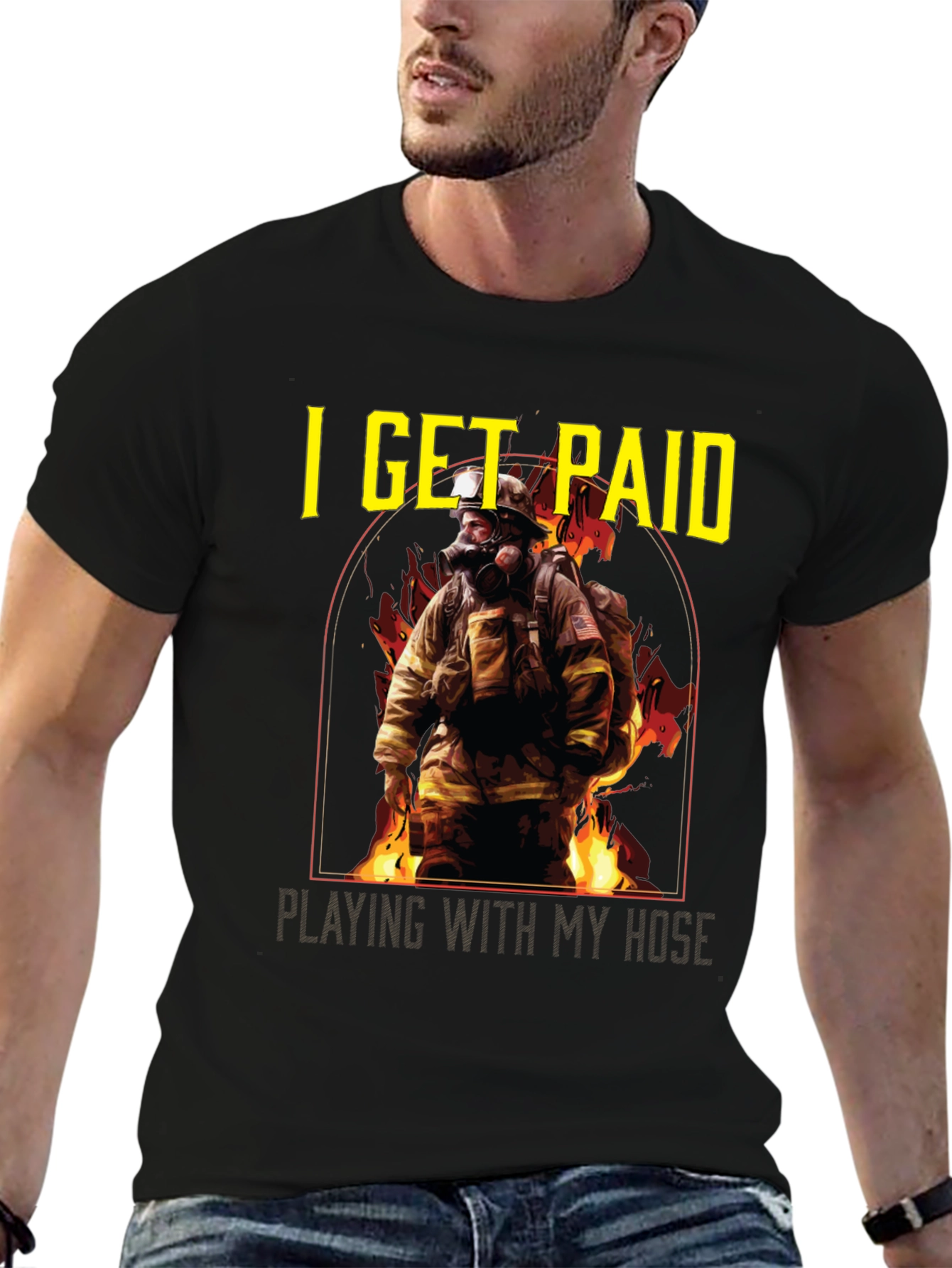 Firefighter T-Shirt: I Get Paid Playing with My Hose