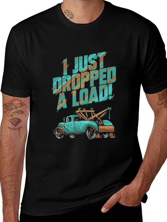 I Just Dropped A Load! Funny Tow Truck T-Shirt