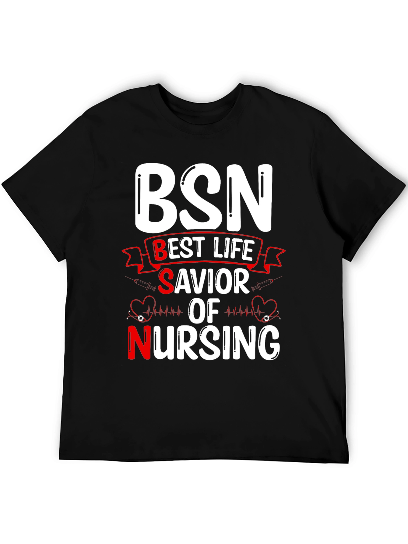 BSN Best Life Savior Nursing Graphic T-Shirt