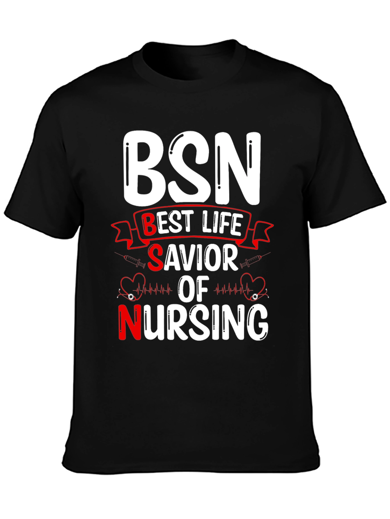 BSN Best Life Savior Nursing Graphic T-Shirt