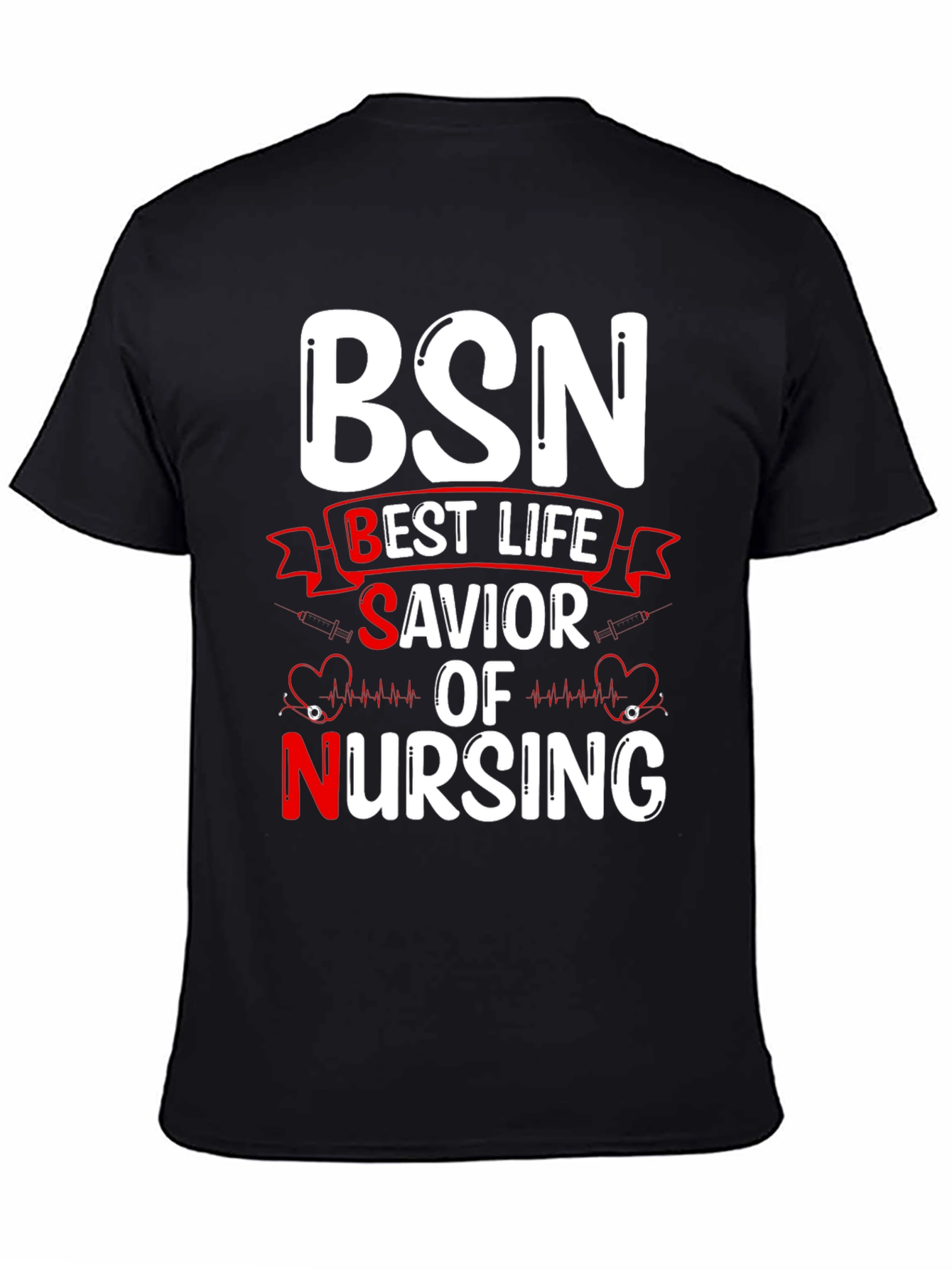 BSN Best Life Savior Nursing Graphic T-Shirt