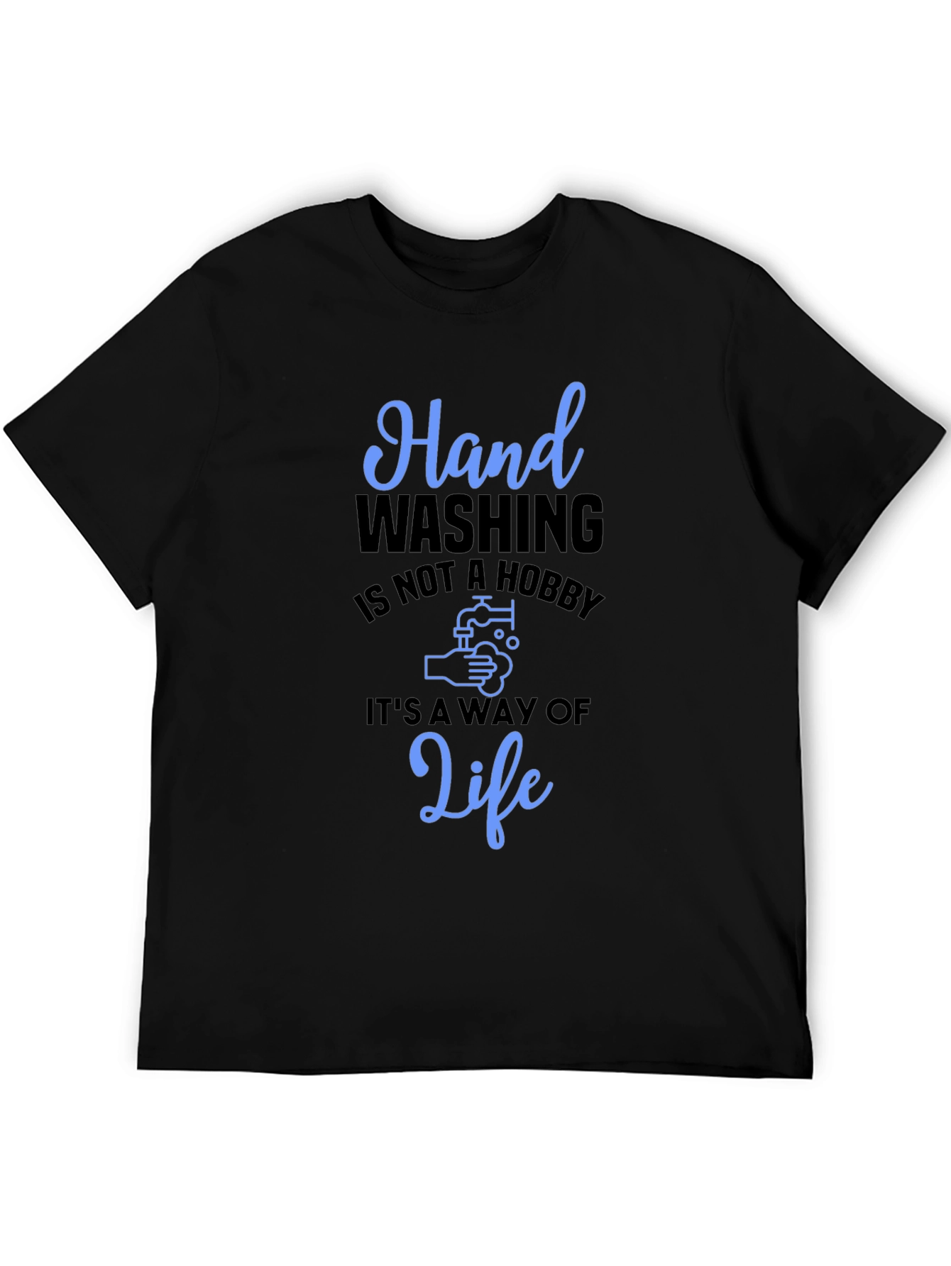Hand Washing Is Not a Hobby Black T-Shirt