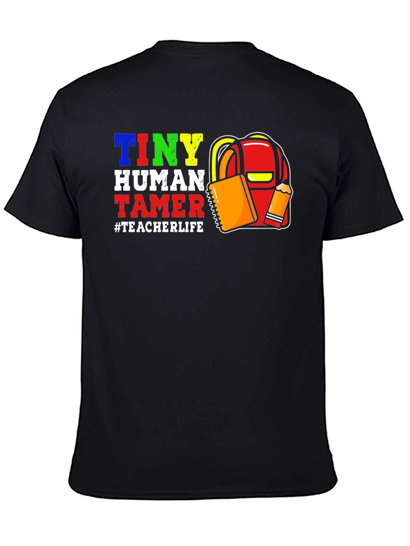 Tiny Human Tamer Teacher Life T-Shirt