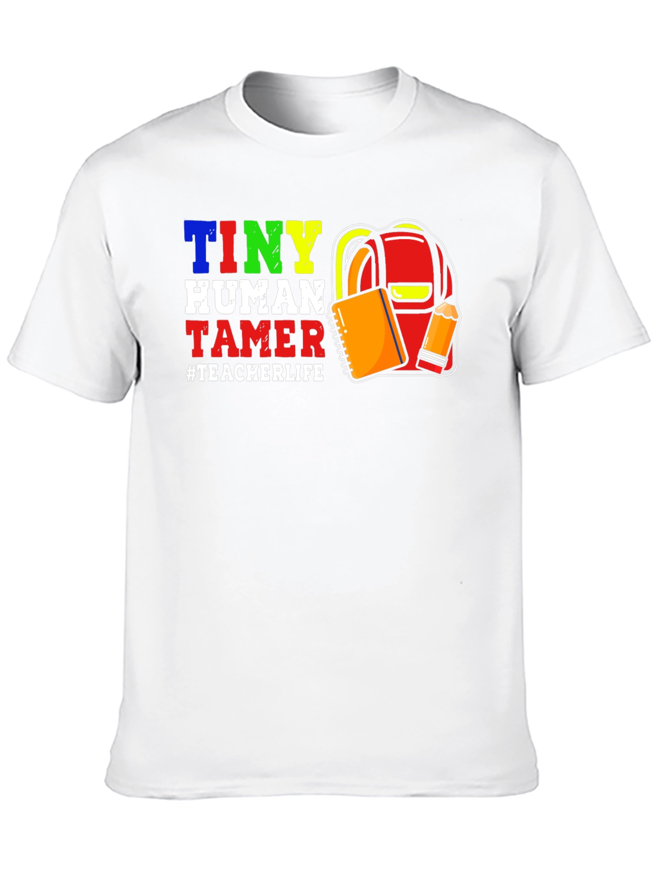 Tiny Human Tamer Teacher Life T-Shirt