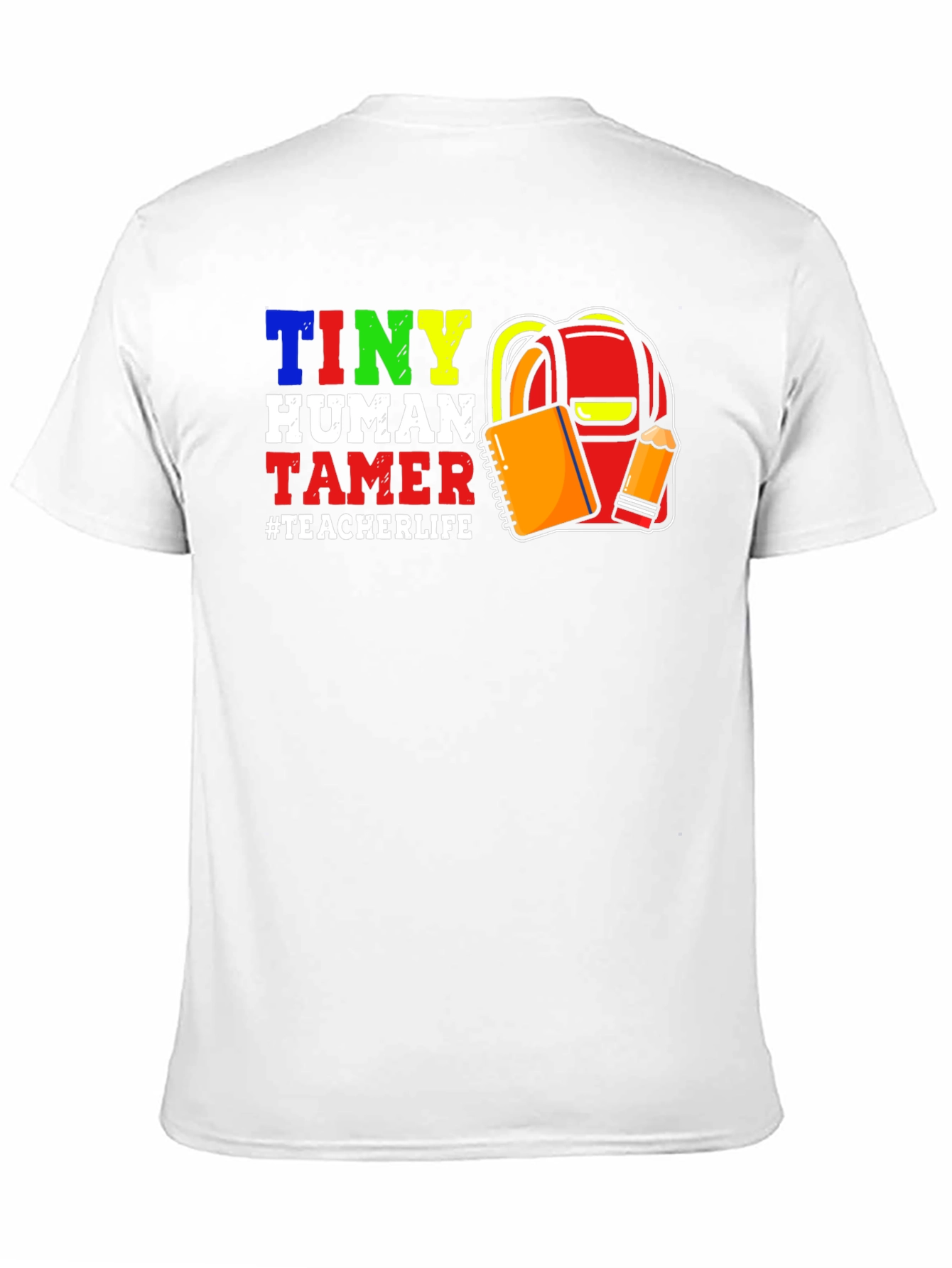 Tiny Human Tamer Teacher Life T-Shirt