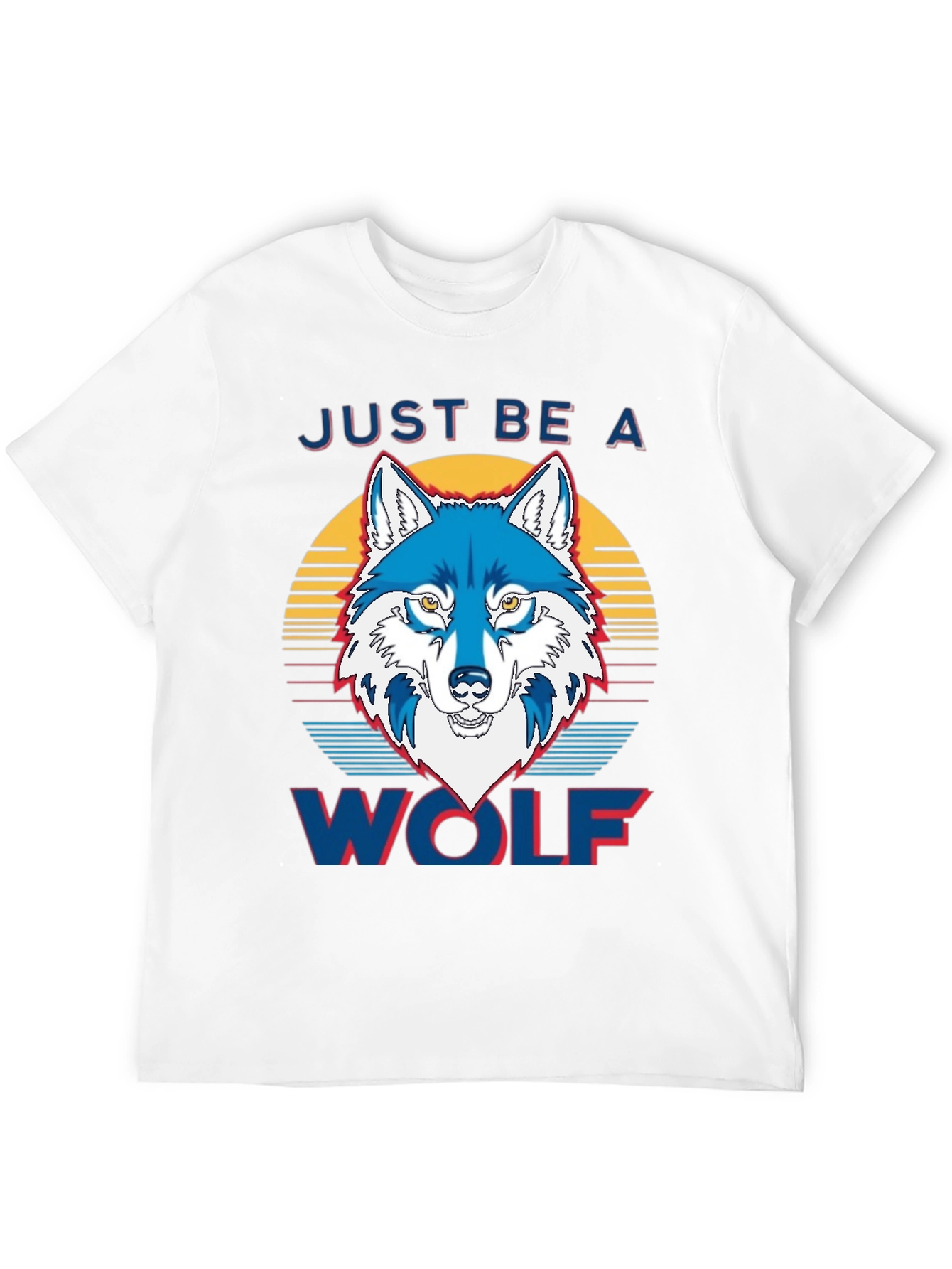 Just Be a Wolf Graphic Print T-Shirt