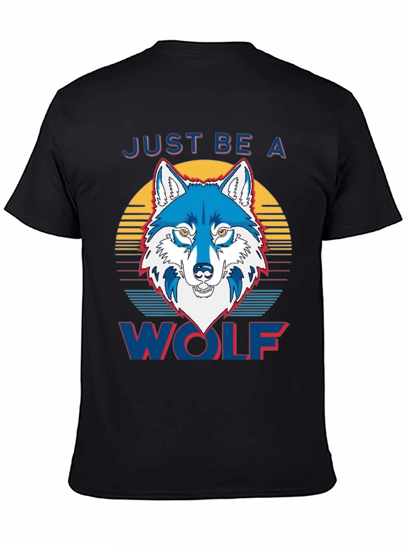 Just Be a Wolf Graphic Print T-Shirt