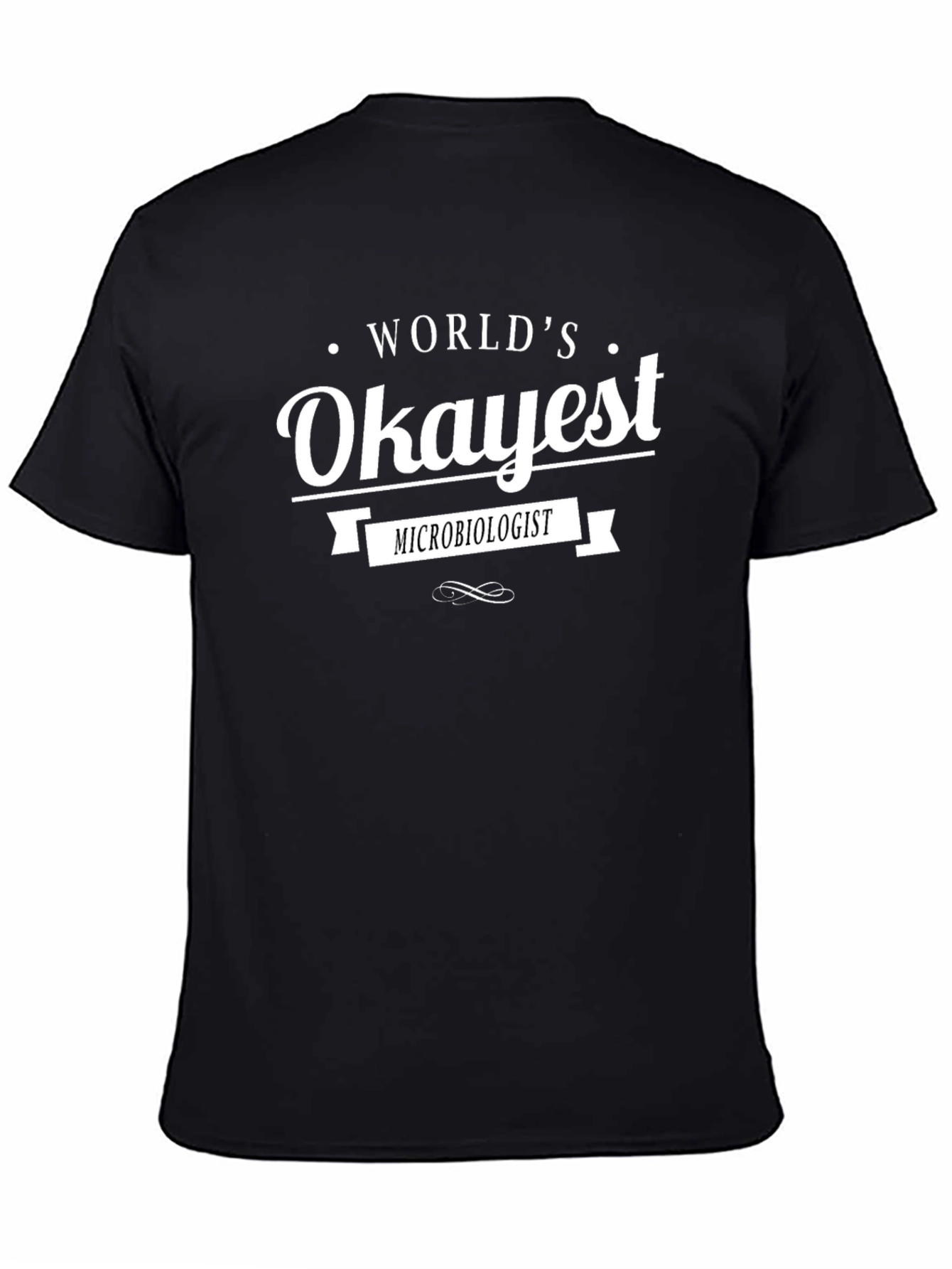 Okayest Microbiologist T-Shirt - Funny Science Tee