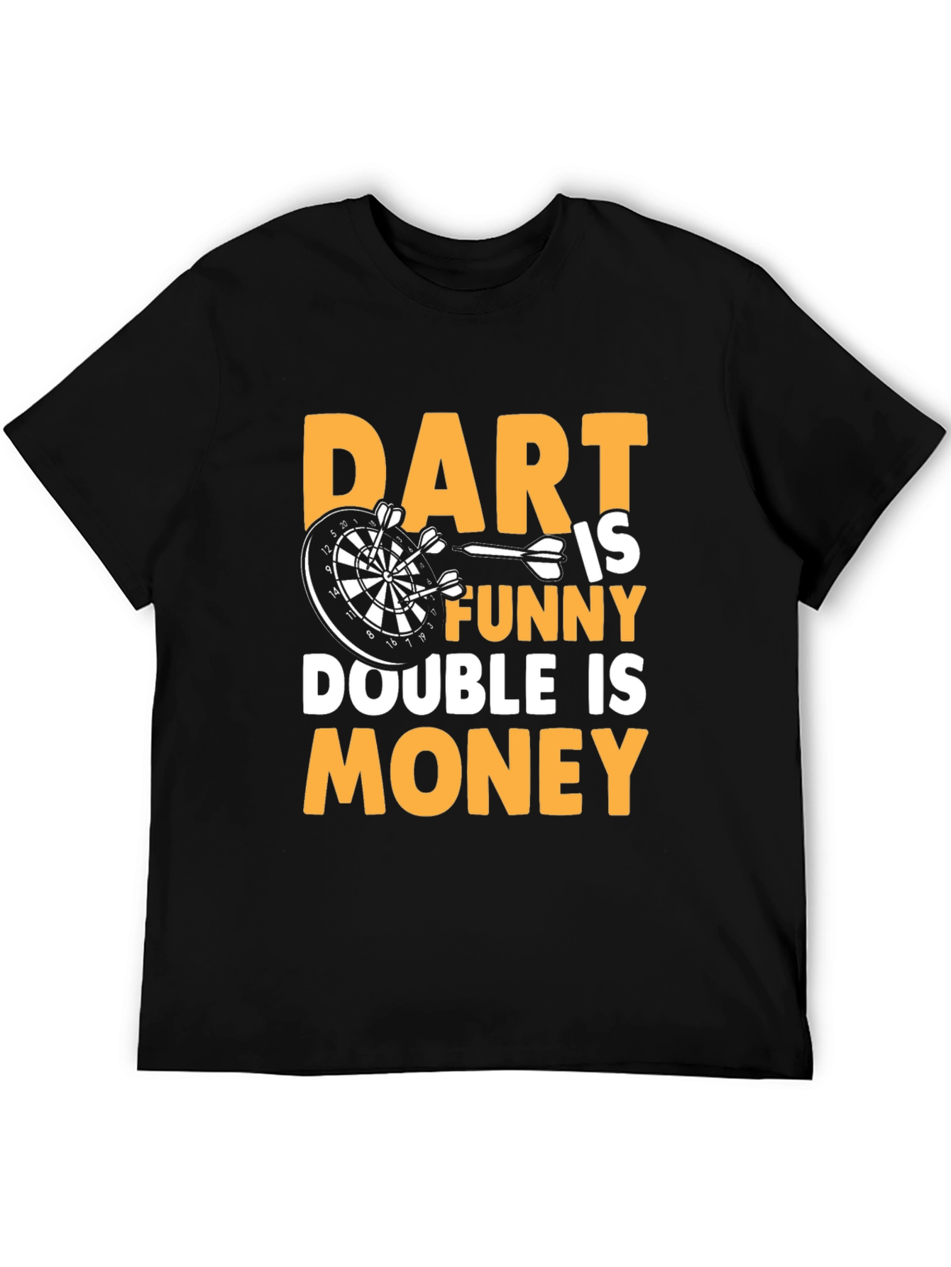 Dart is Funny T-Shirt - Double is Money