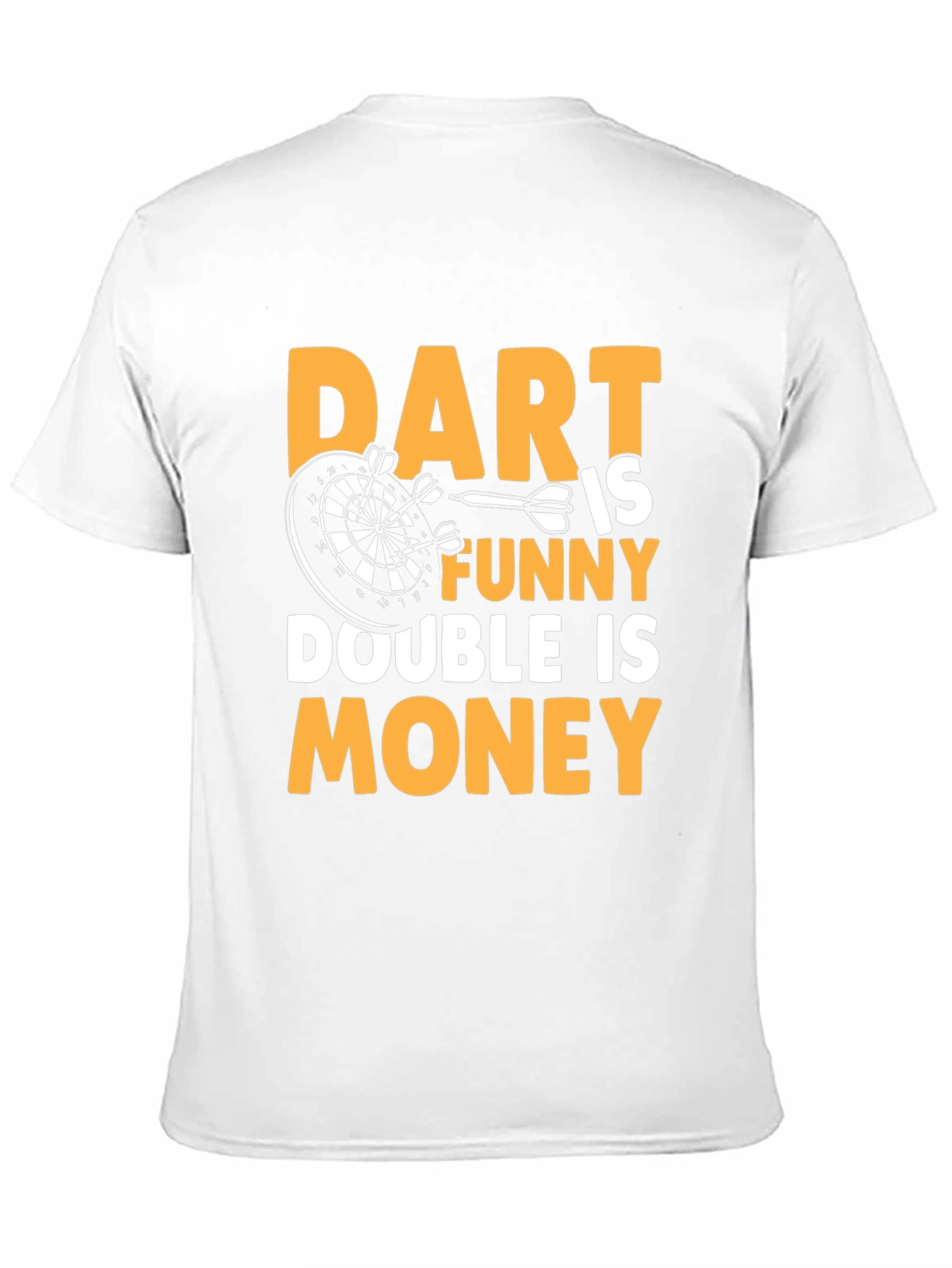 Dart is Funny T-Shirt - Double is Money