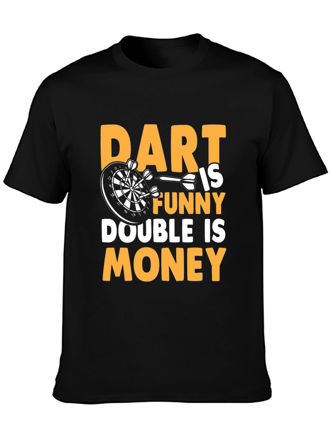 Dart is Funny T-Shirt - Double is Money