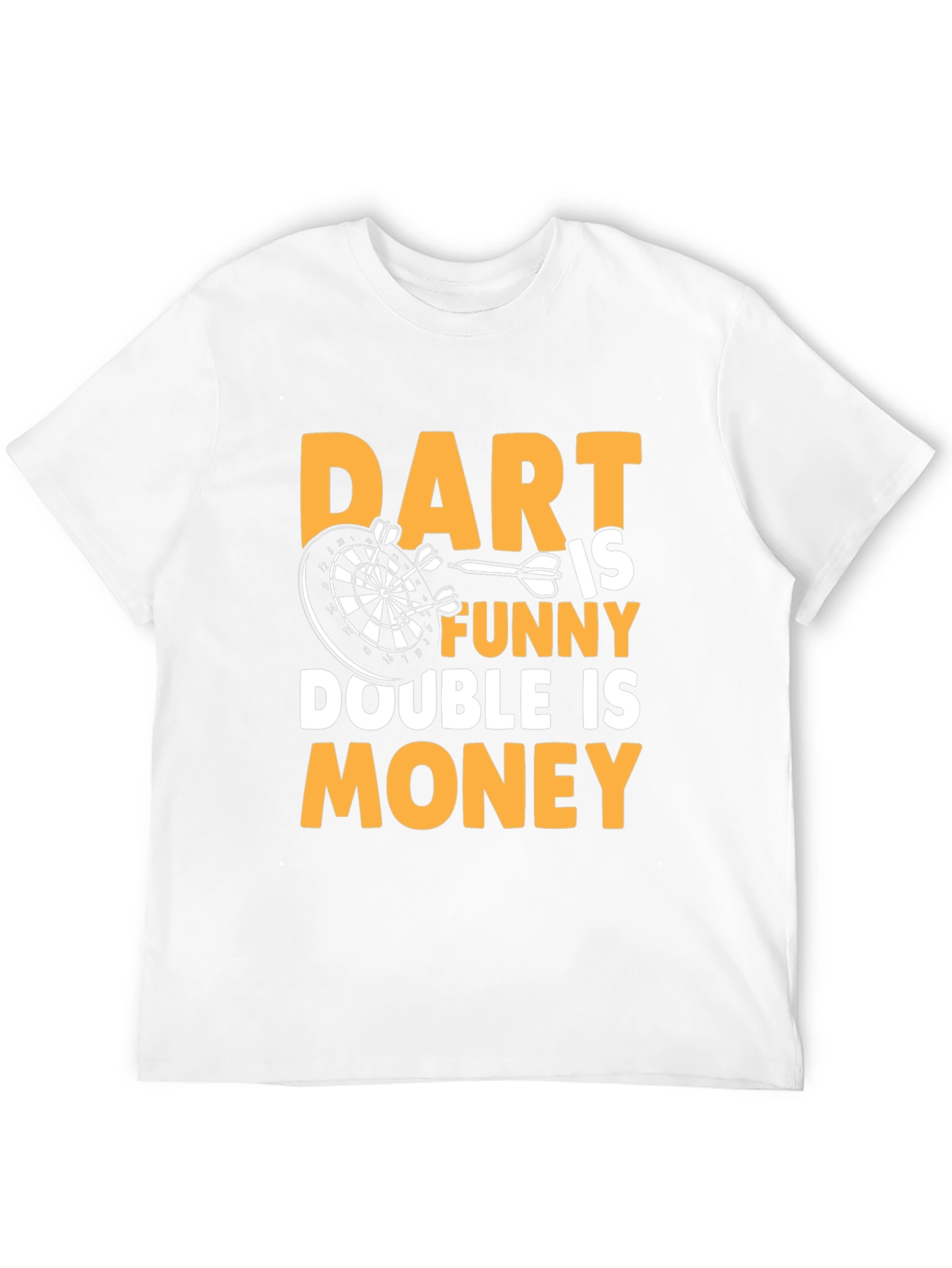 Dart is Funny T-Shirt - Double is Money