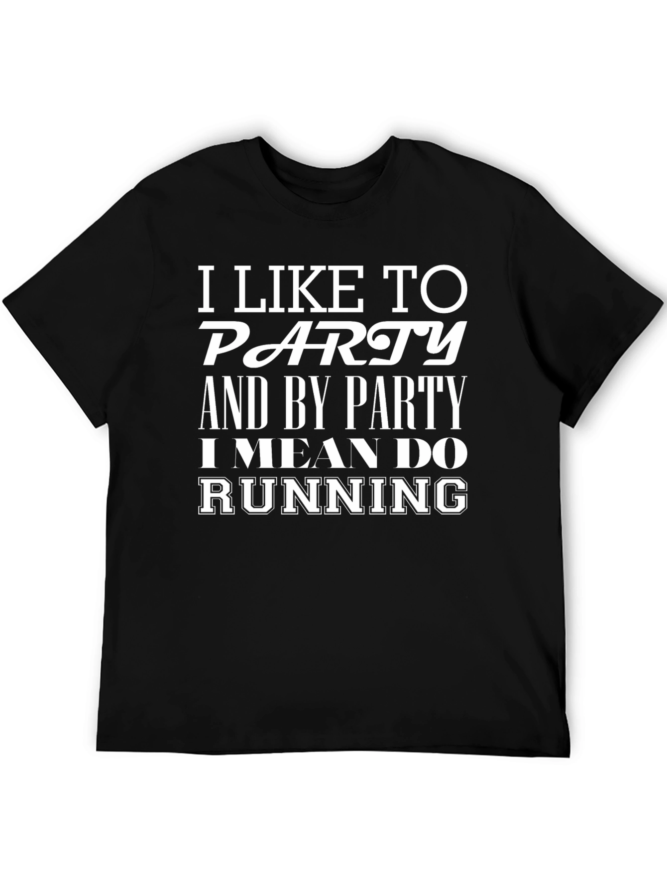 Funny Running T-Shirt: I Like To Party