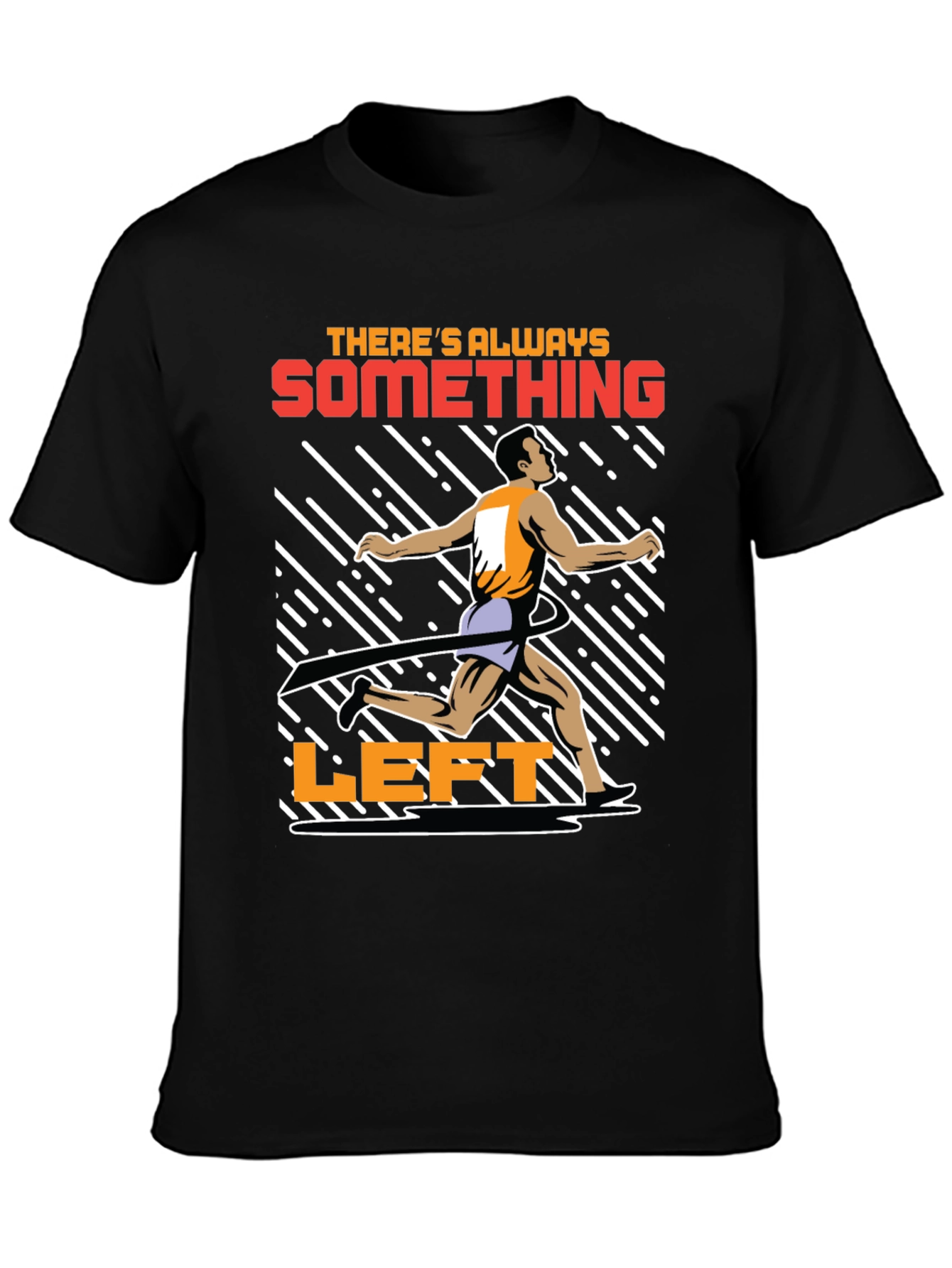 Motivational Runner T-Shirt - Theres Always Something Left