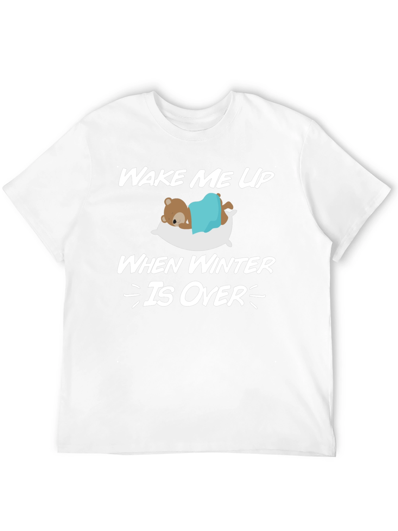 Wake Me Up When Winter Is Over T-Shirt