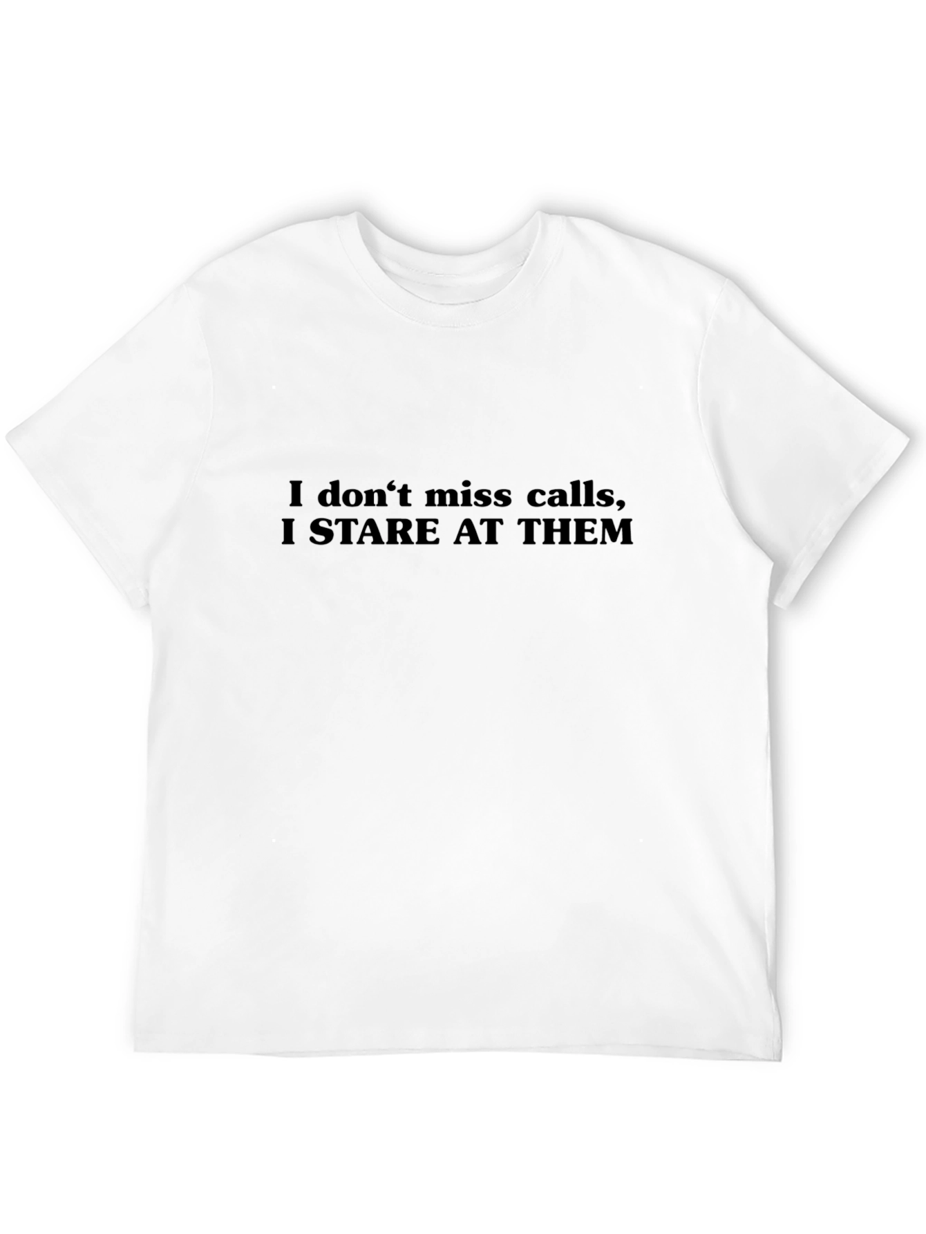 Stare At Calls T-Shirt - Humorous Graphic Tee