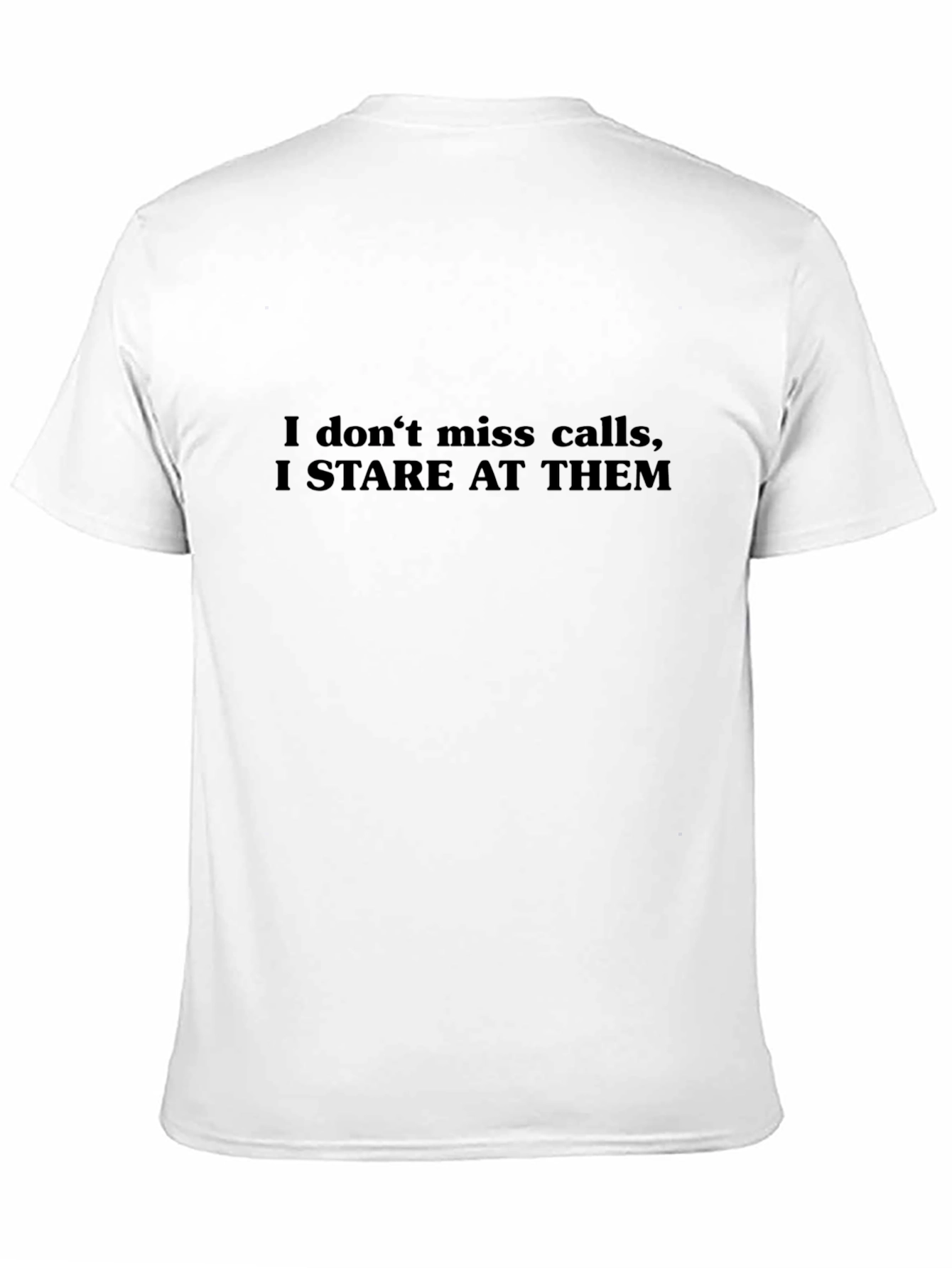 Stare At Calls T-Shirt - Humorous Graphic Tee
