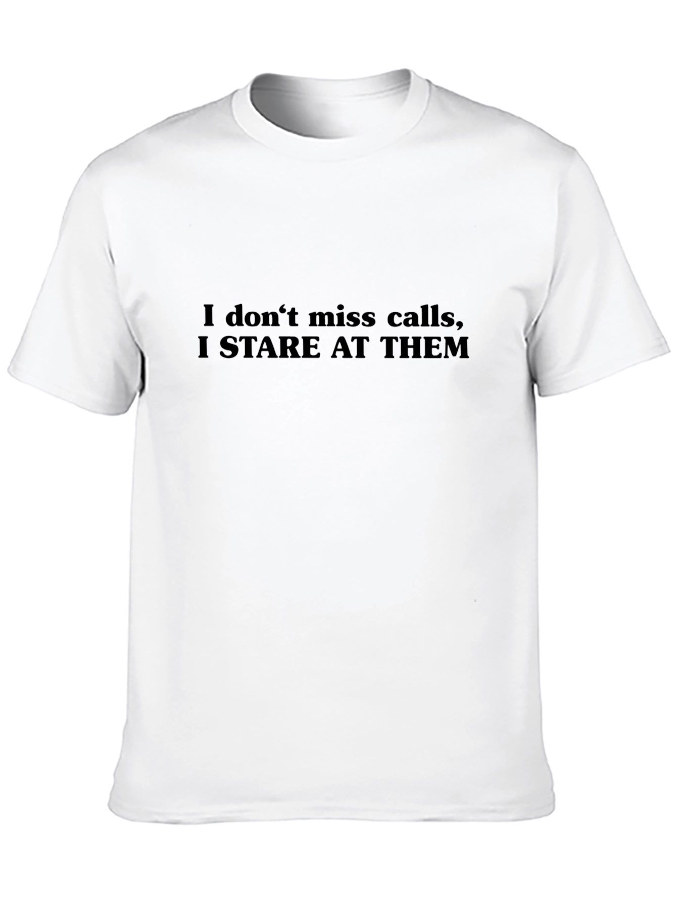 Stare At Calls T-Shirt - Humorous Graphic Tee