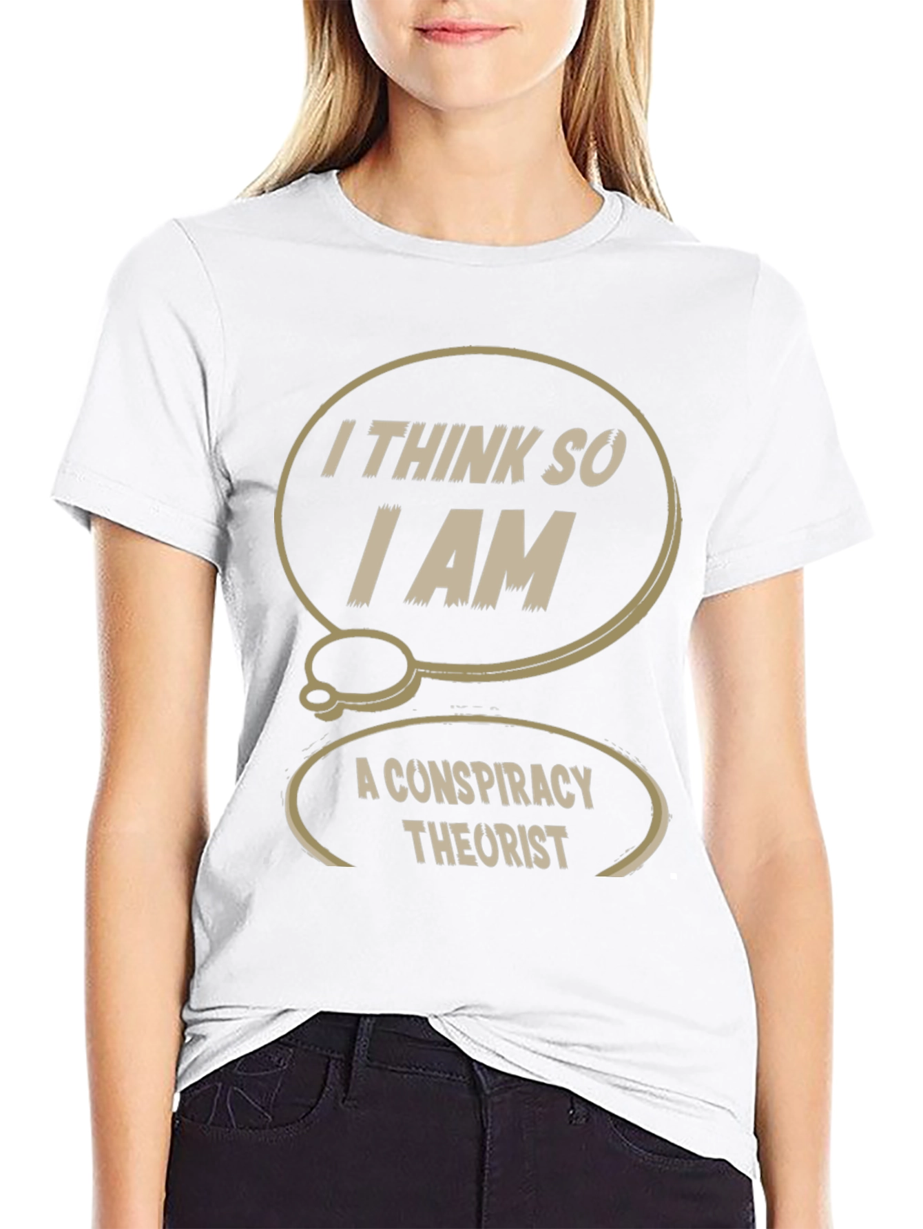 Conspiracy Theorist T-Shirt: I Think So I Am