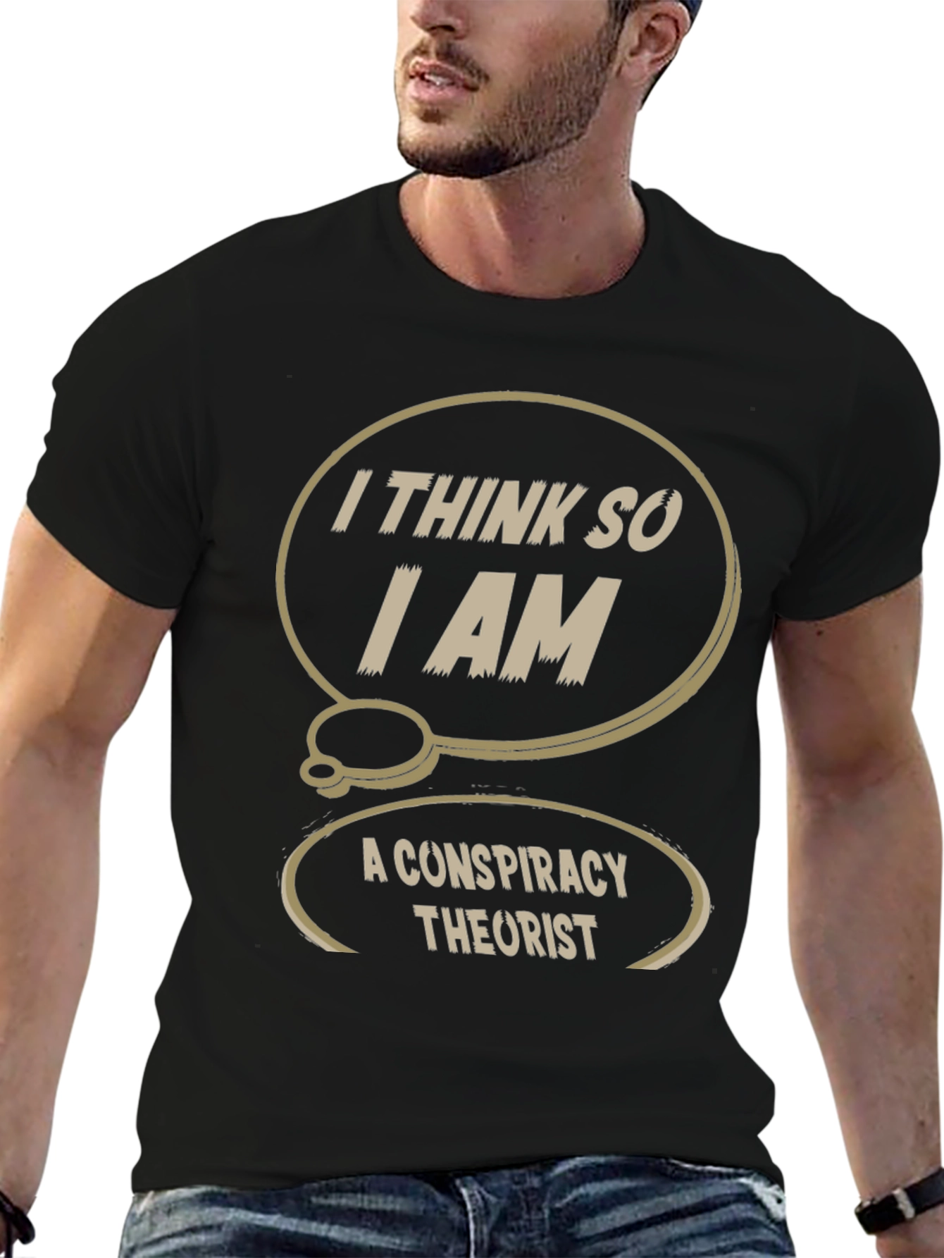 Conspiracy Theorist T-Shirt: I Think So I Am