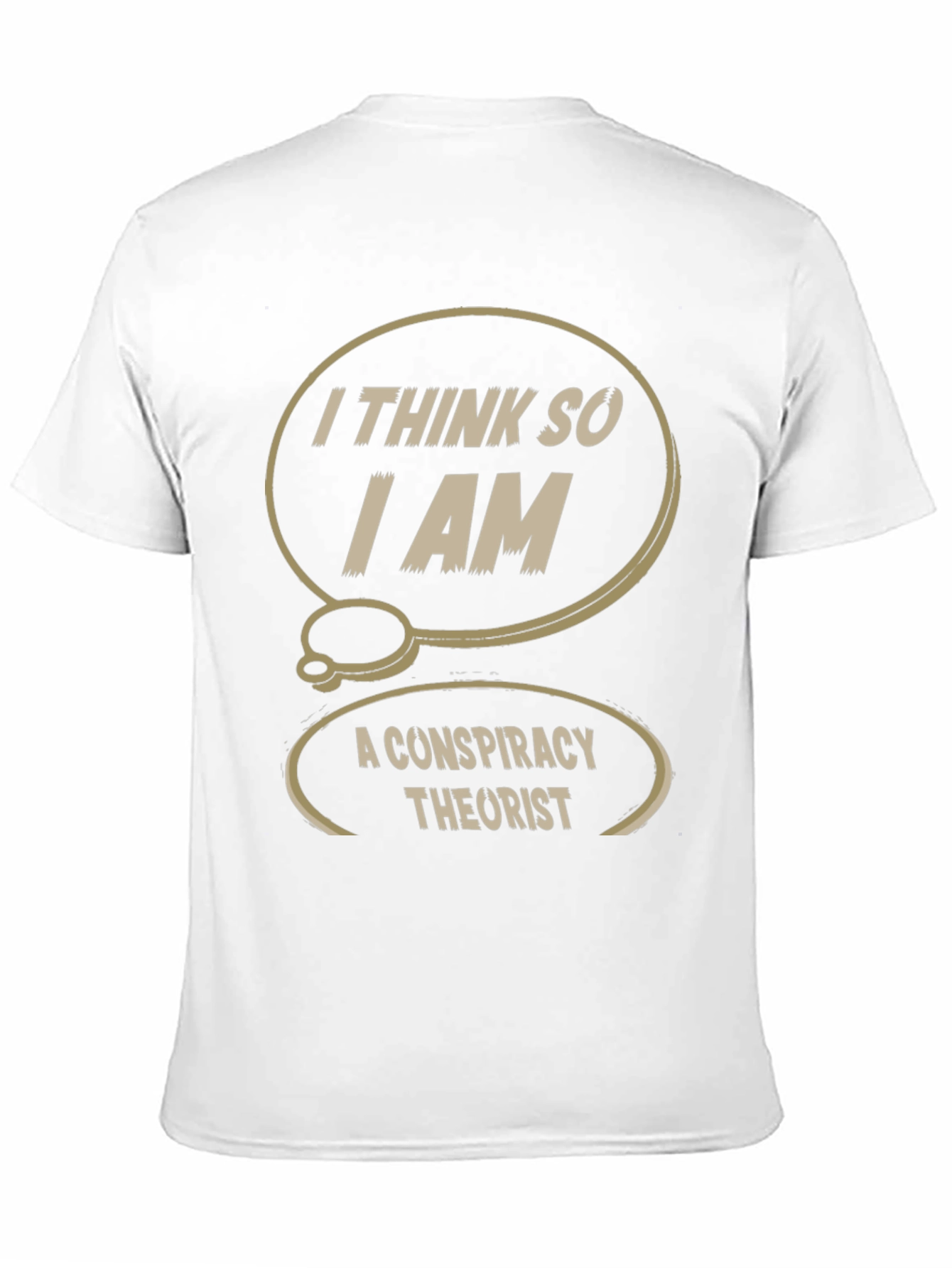Conspiracy Theorist T-Shirt: I Think So I Am